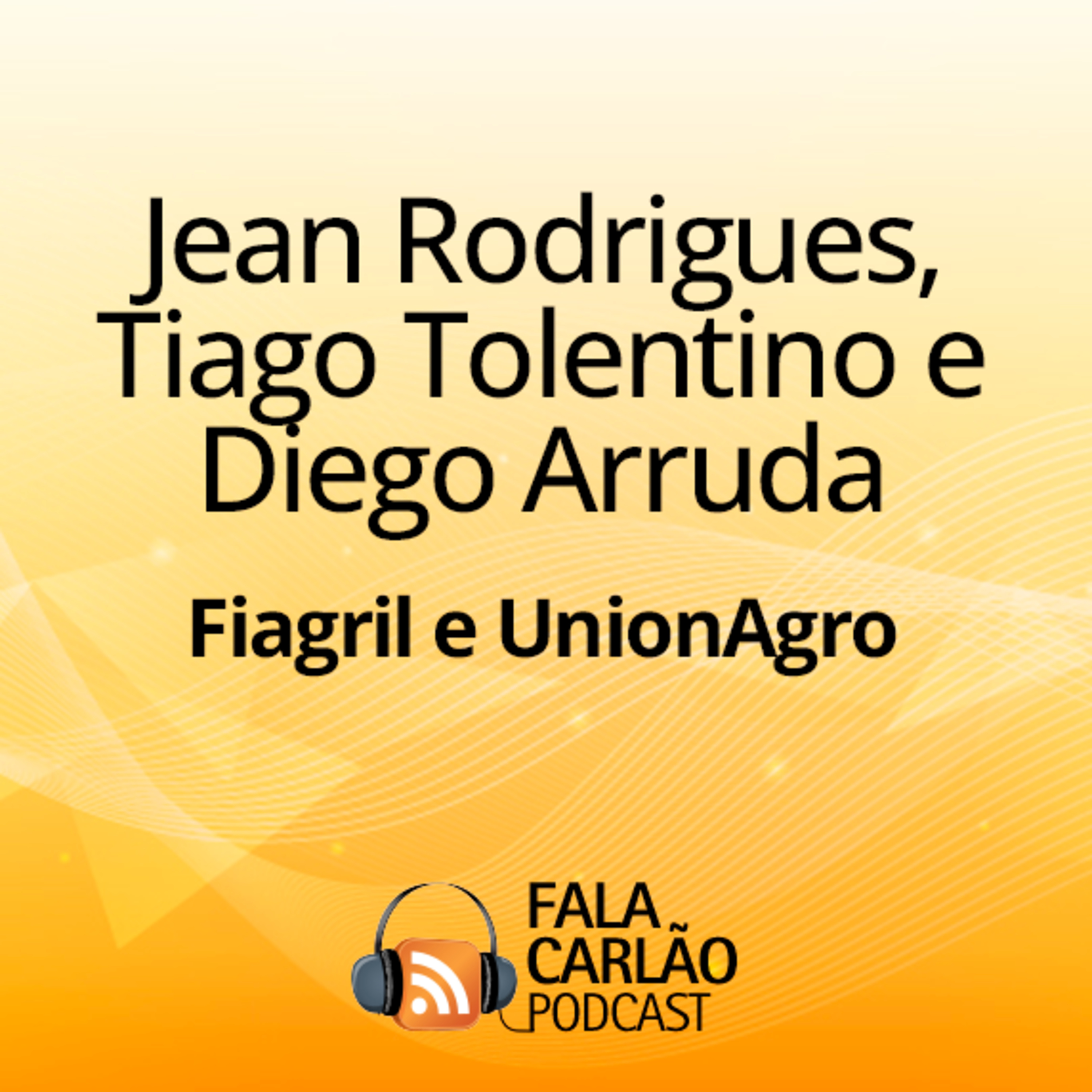 Fiagril e UnionAgro entregam tecnologia e reconhecimento | Fala Carlão episode artwork