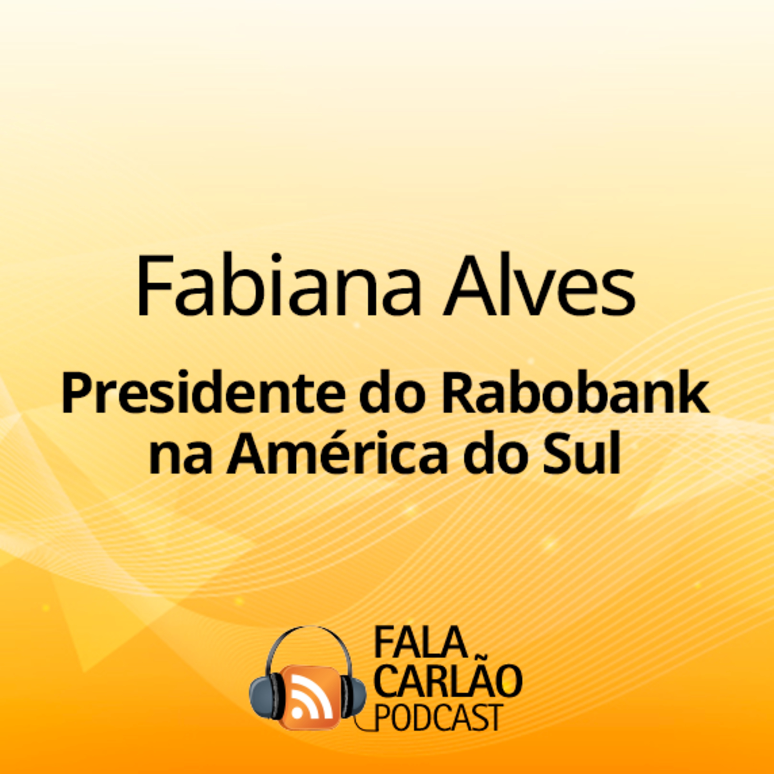 Presidente do Rabobank fala sobre agro, sustentabilidade e COP30 | Fala Carlão episode artwork