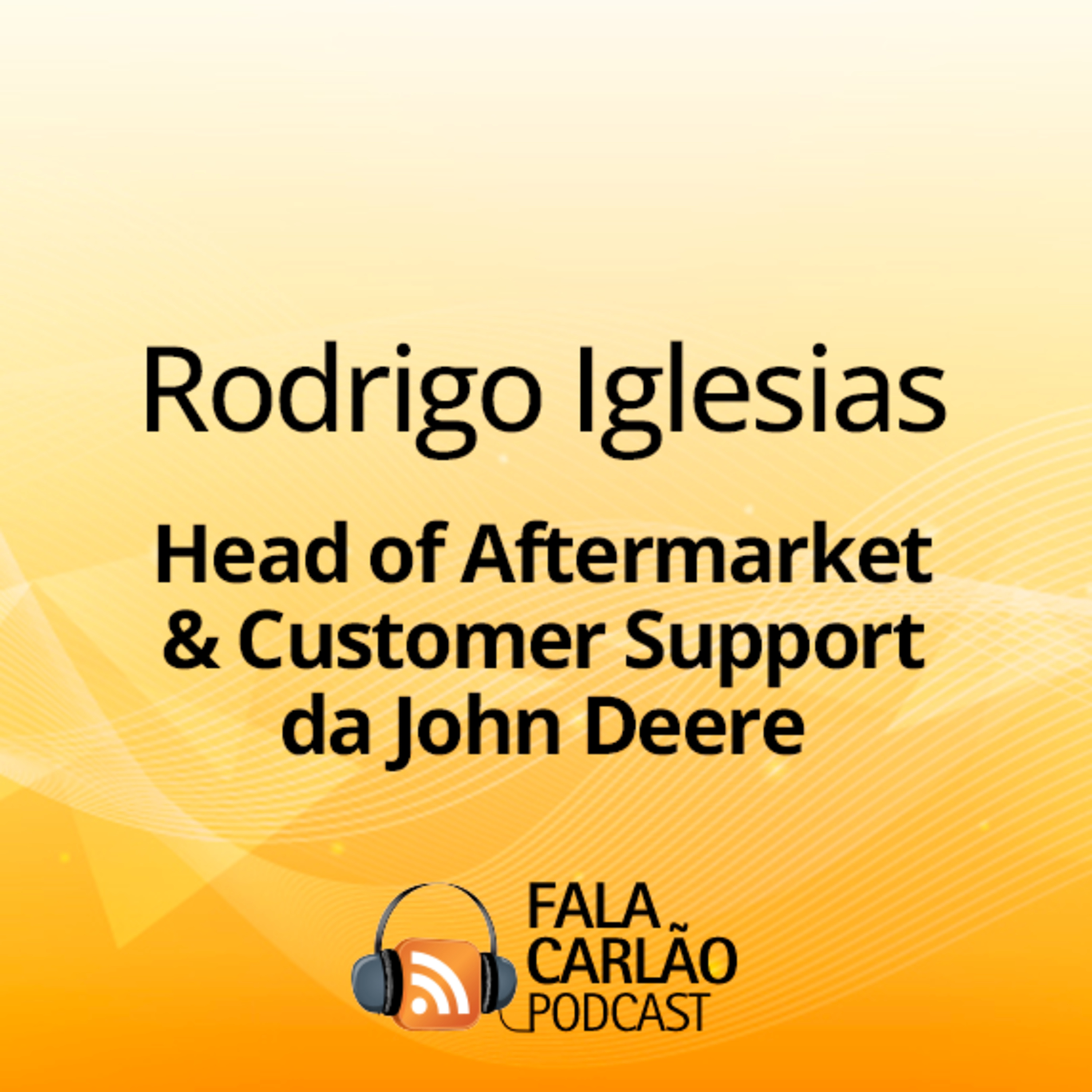 Fala Carlão conversa com o líder de pós-venda da John Deere | Fala Carlão  episode artwork
