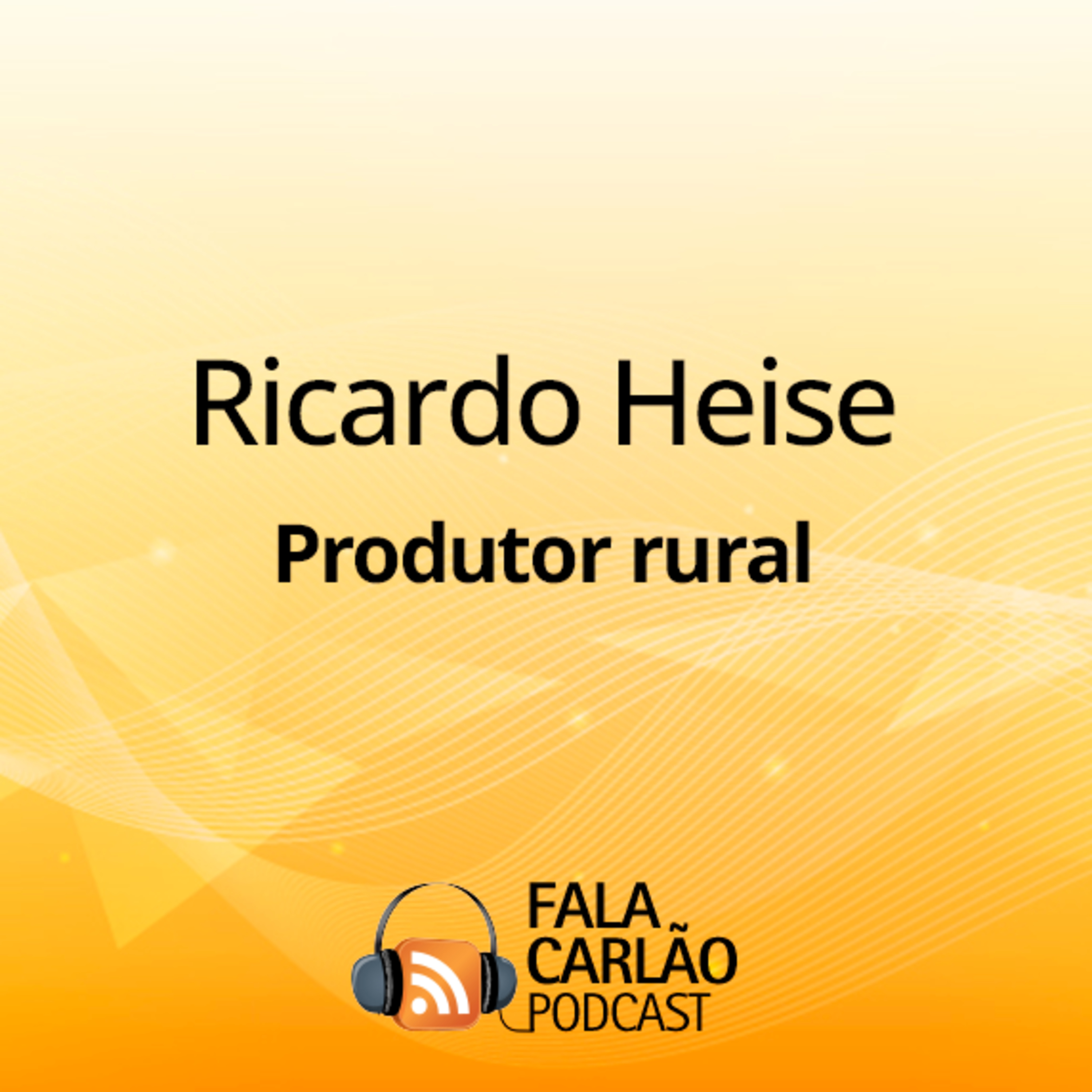 Ricardo Heise é o pecuarista que define o preço da sua mercadoria | Fala Carlão  episode artwork