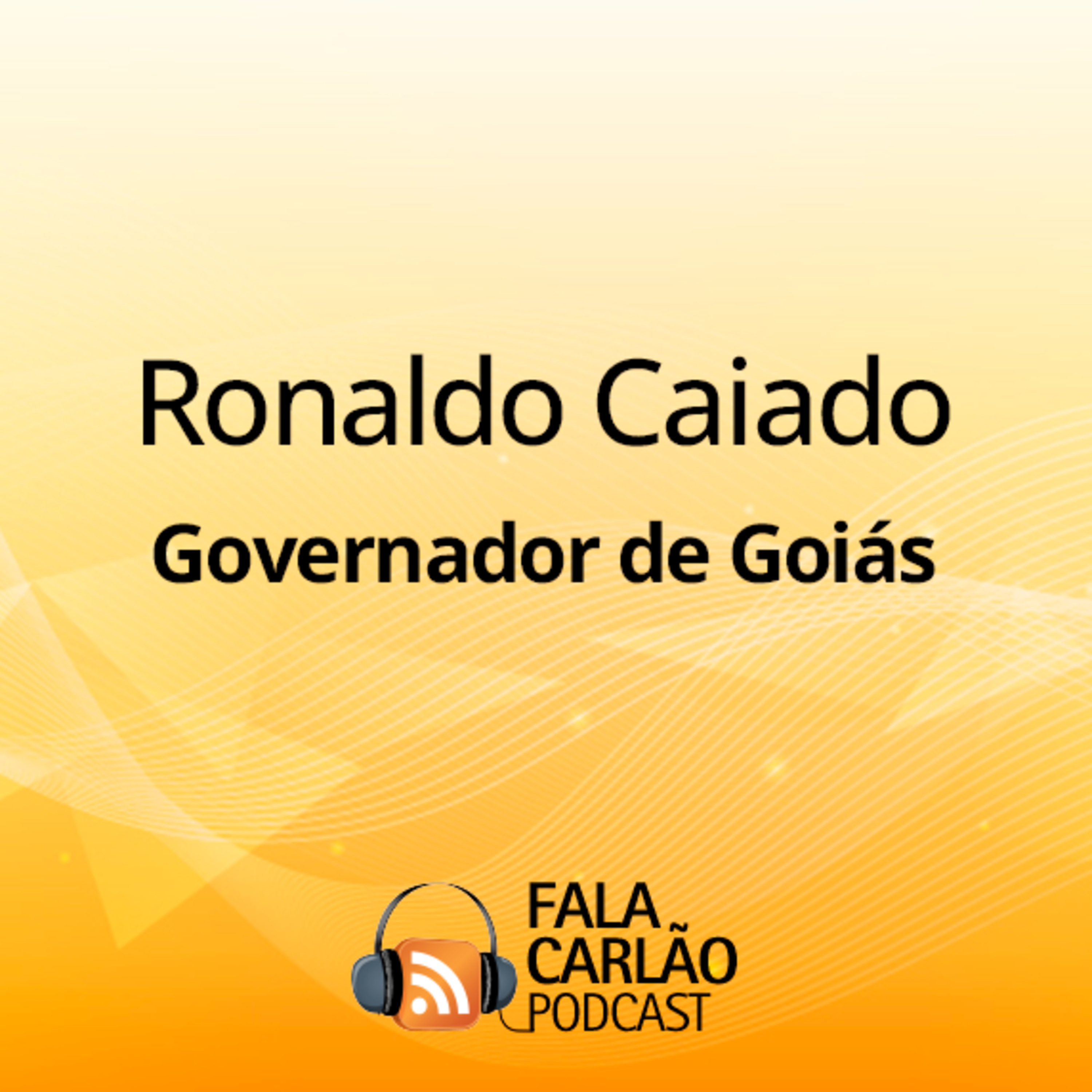 Caiado reafirma candidatura à presidência | Fala Carlão  episode artwork