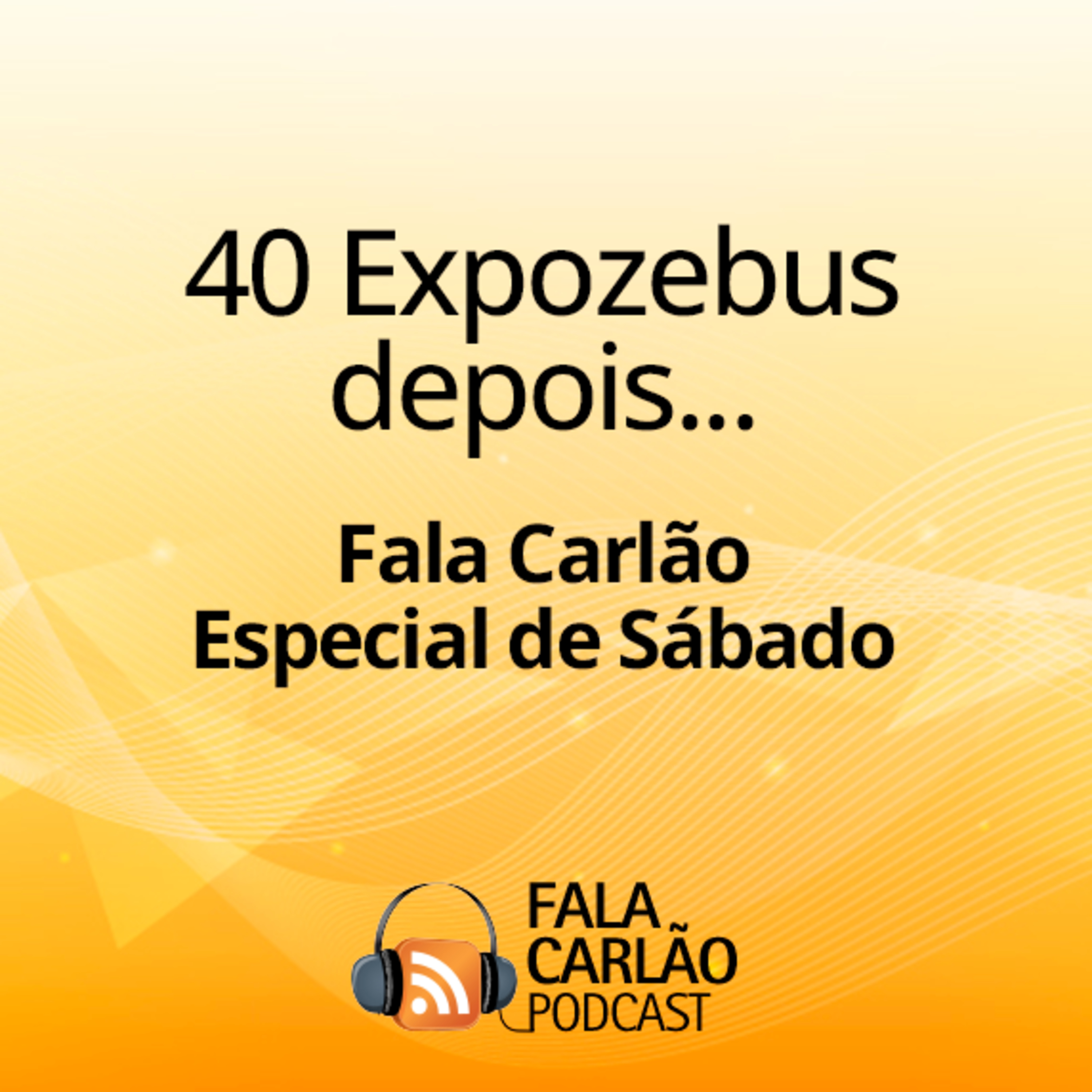 Carlão da Publique: 40 Expozebus depois... | FC Especial de Sábado 