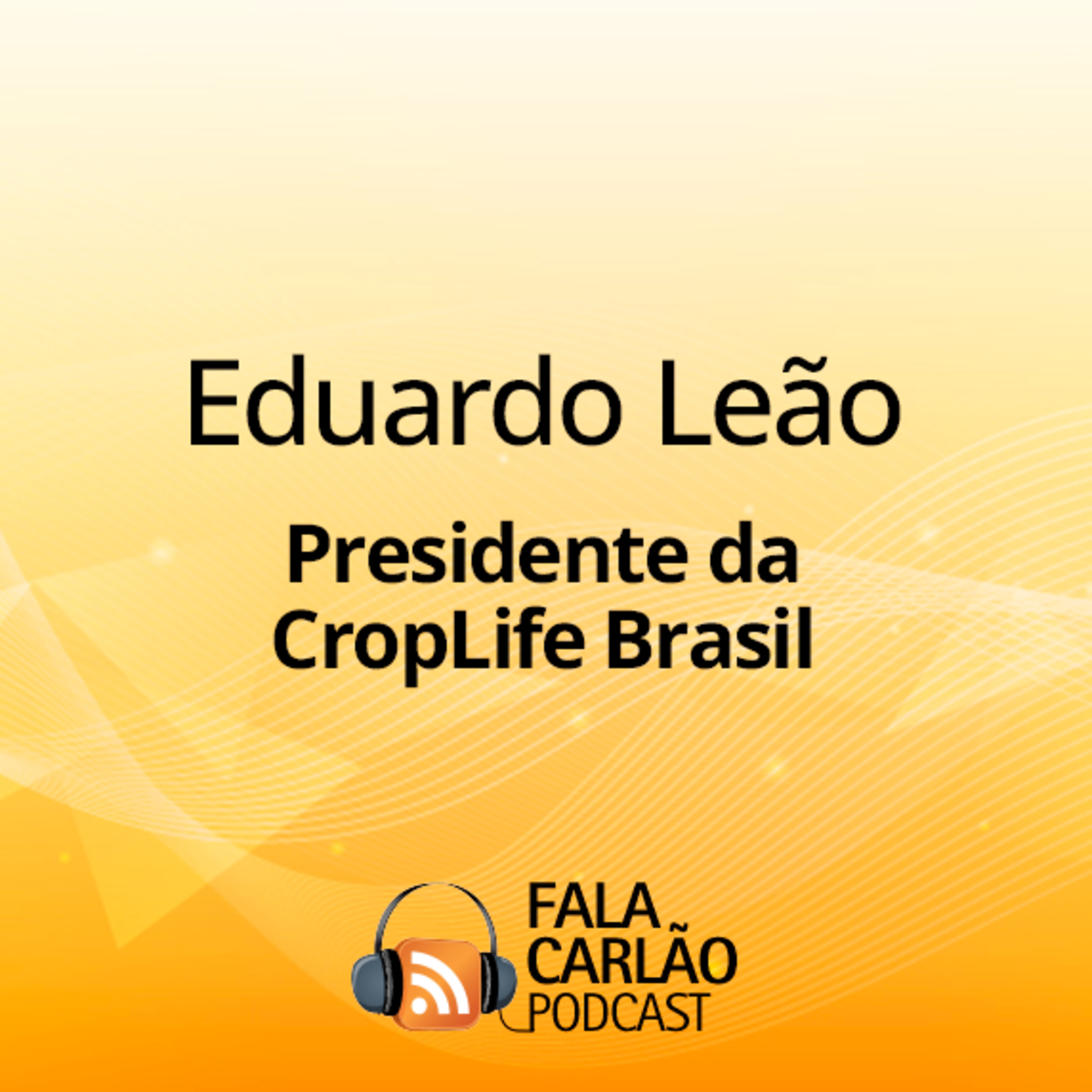 CropLife firma alianças para impulsionar biológicos | Fala Carlão  episode artwork