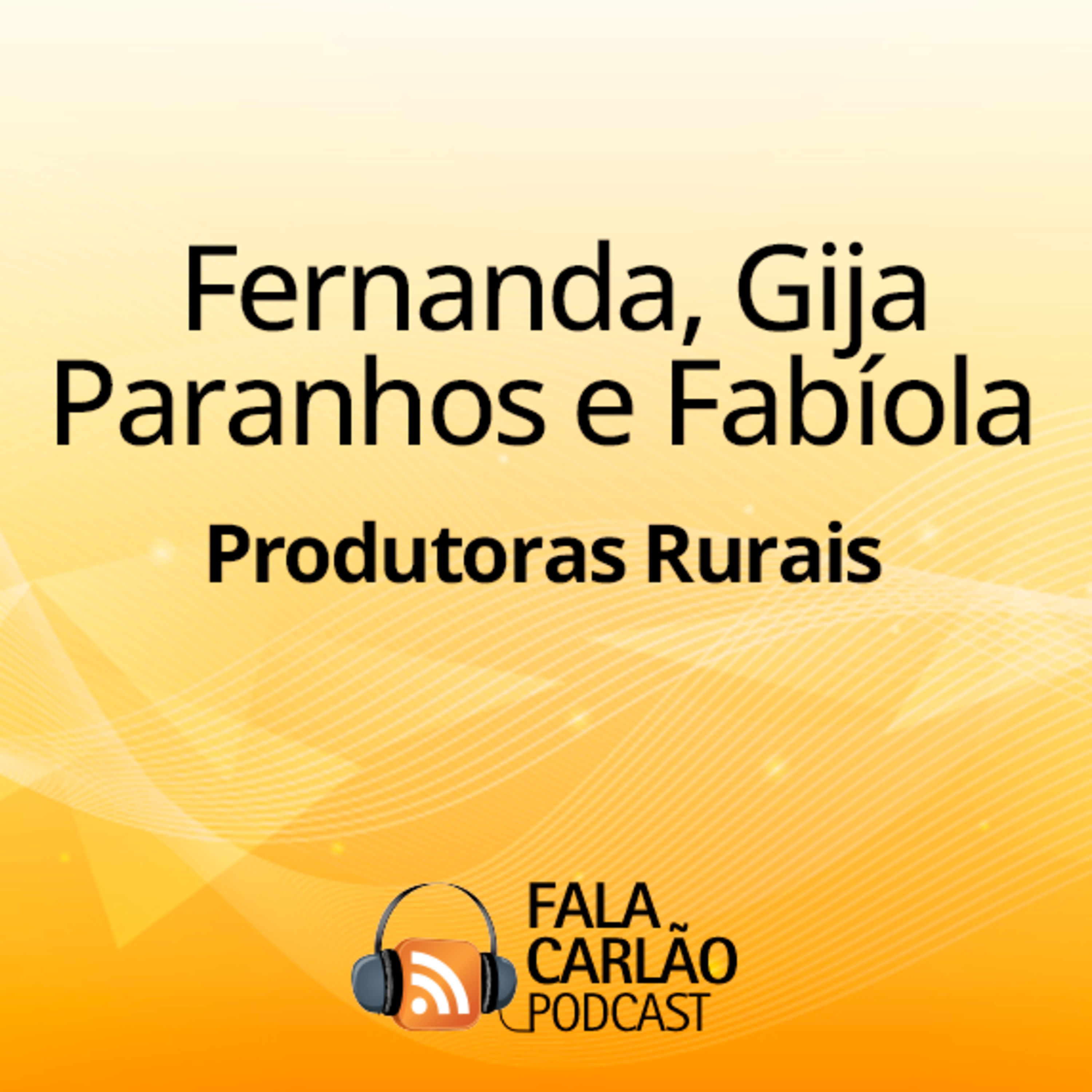Produtoras rurais que fazem a diferença dentro e fora do campo | Fala Carlão episode artwork