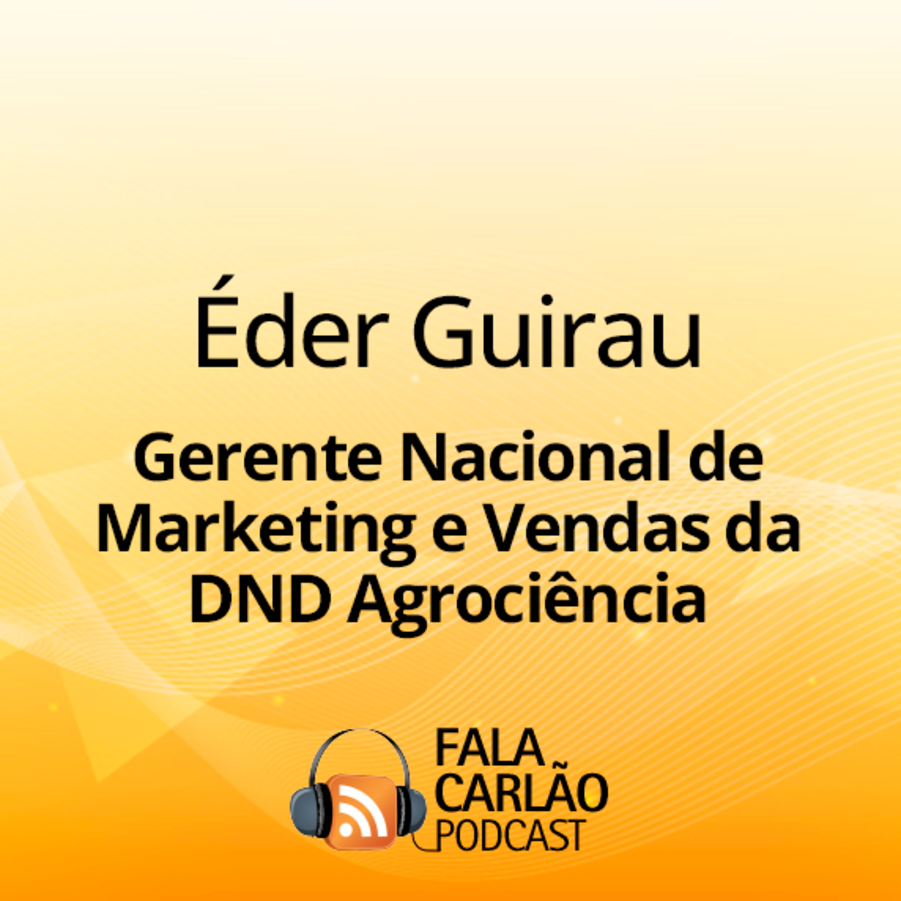 DND Agrociência entrega confiança com equipe sênior de ponta a ponta | Fala Carlão  episode artwork