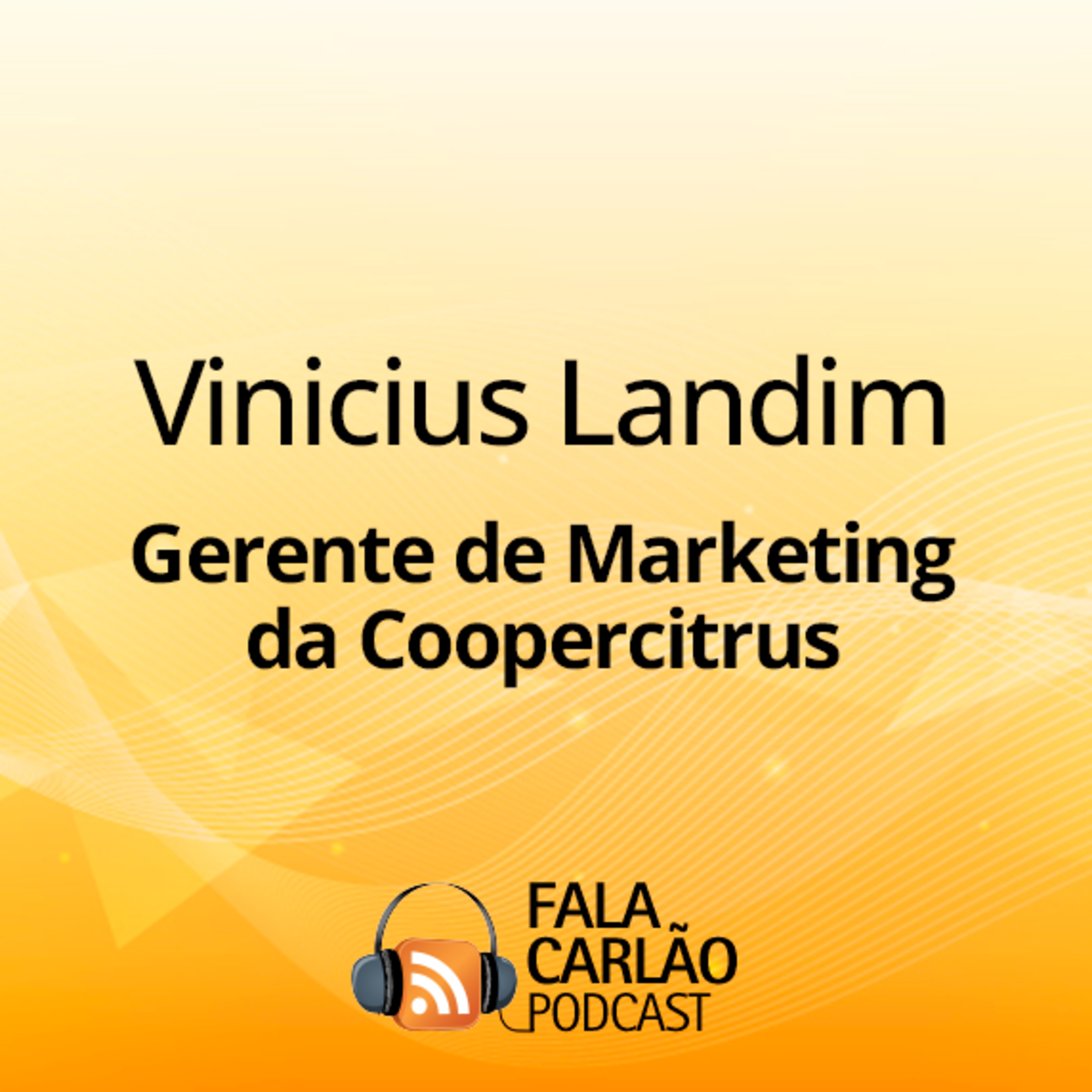 Gerente de Marketing da Coopercitrus destaca bastidores da ExpoCoopercitrus 2025 | Fala Carlão  episode artwork
