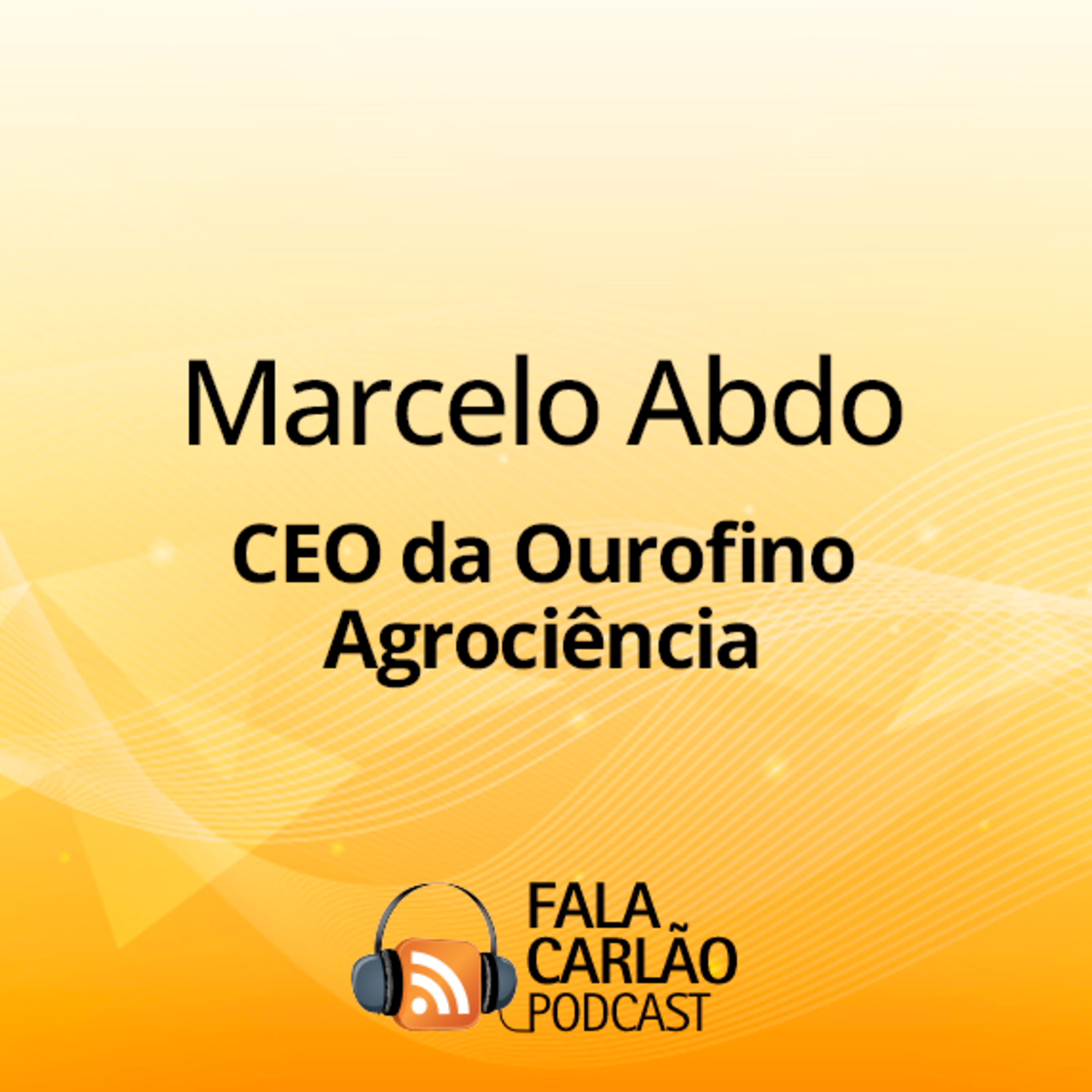 Marcelo Abdo destaca força e diferenciais da Ourofino Agrociência | Fala Carlão episode artwork
