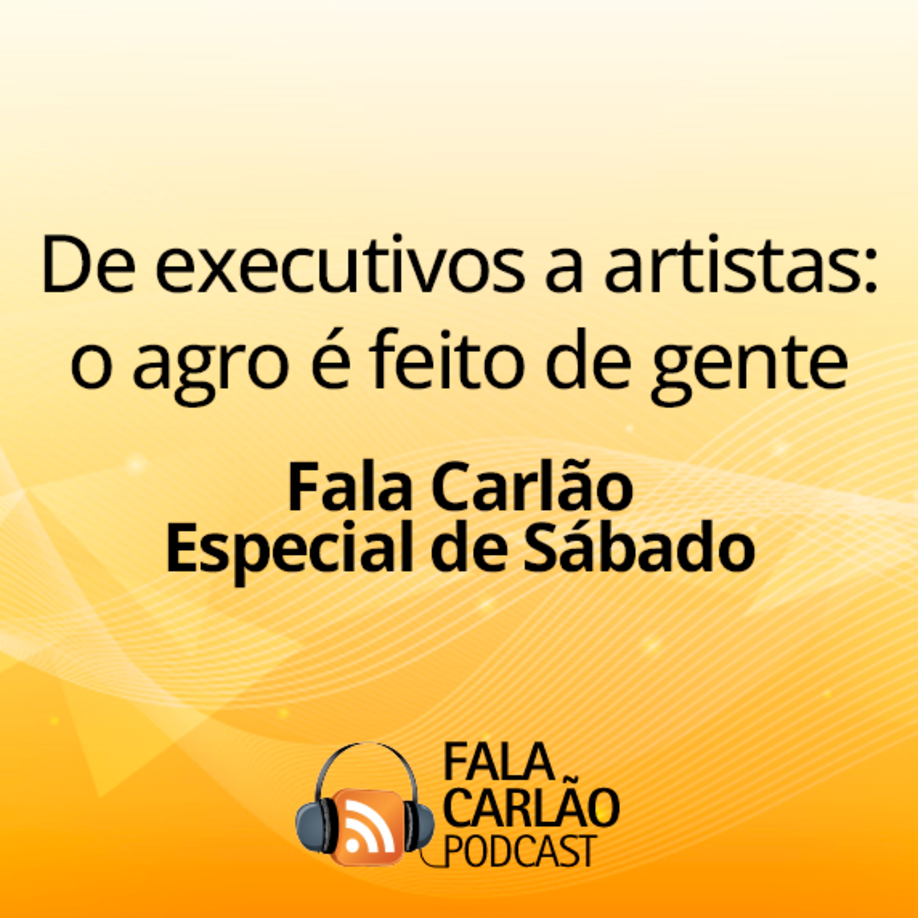 De executivos a artistas: o agro é feito de gente | FC Especial de Sábado  episode artwork