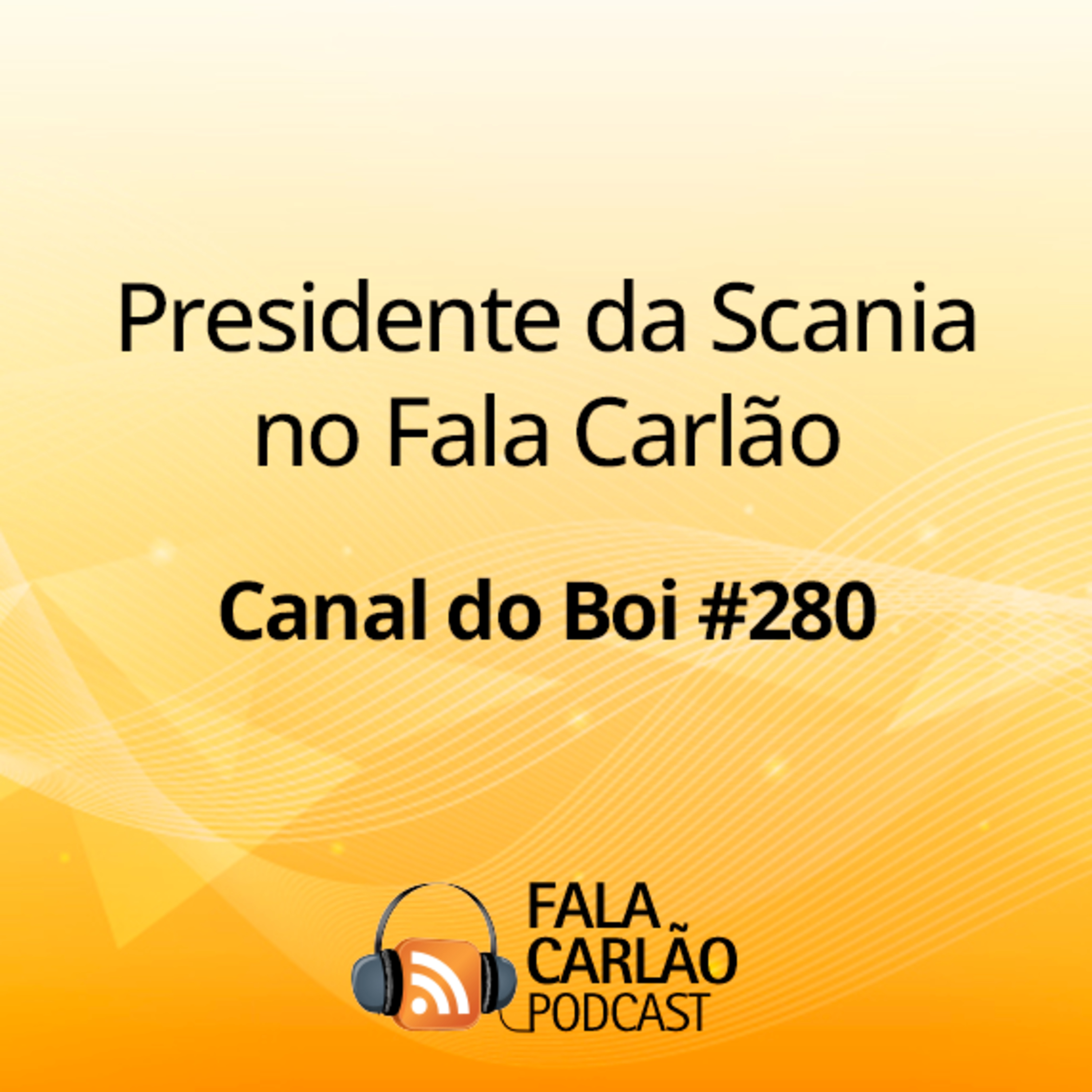 Presidente da Scania no Fala Carlão | Canal do Boi #280  episode artwork
