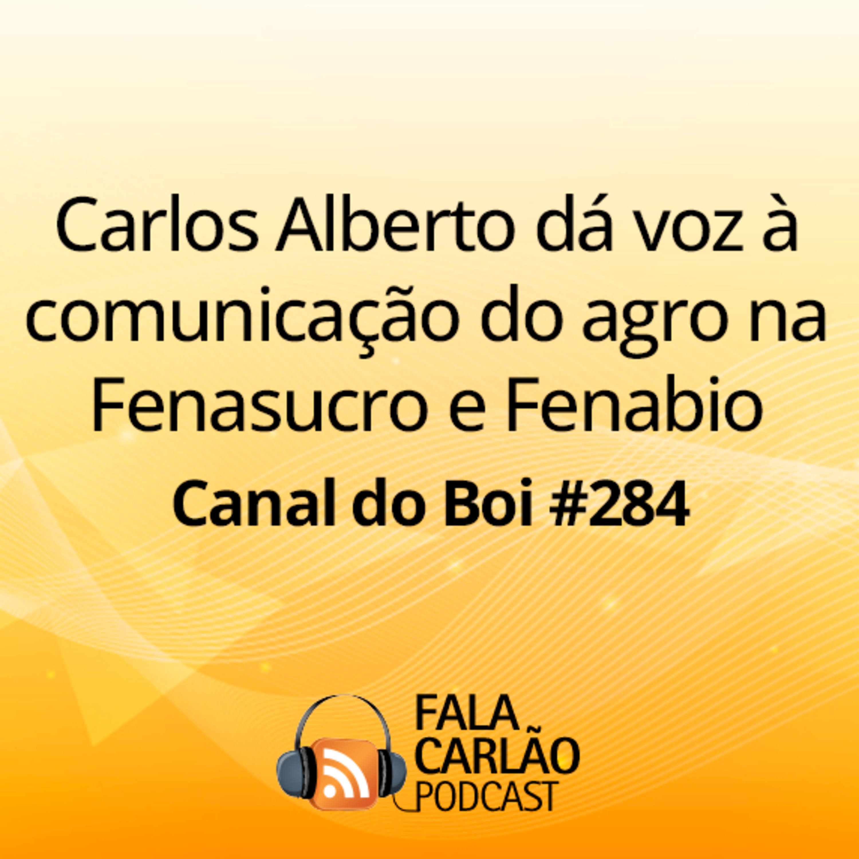 Carlos Alberto dá voz à comunicação do agro na Fenasucro e Fenabio | Canal do Boi #284 