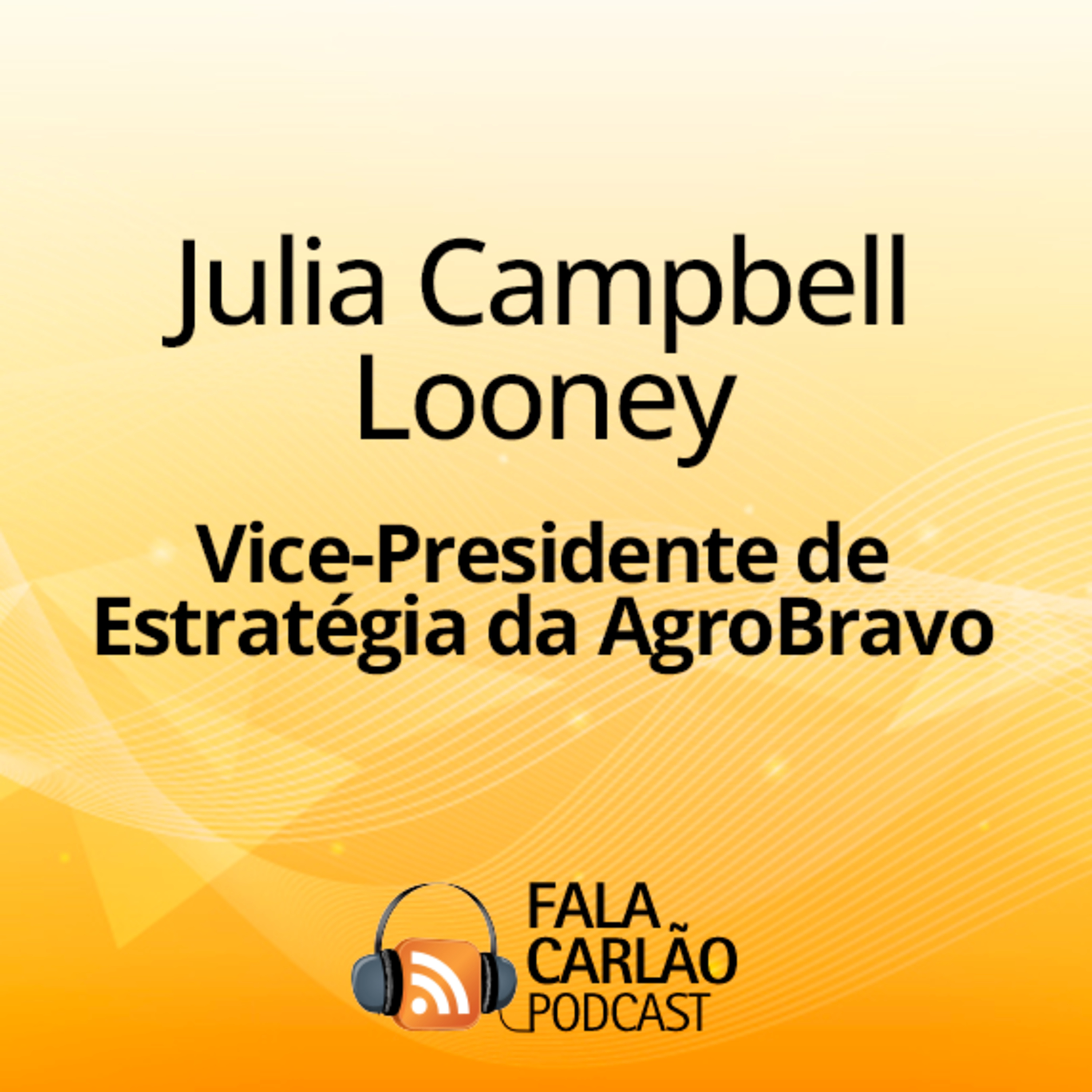 Julia Looney carrega o legado da 7ª geração do agro | Fala Carlão  episode artwork