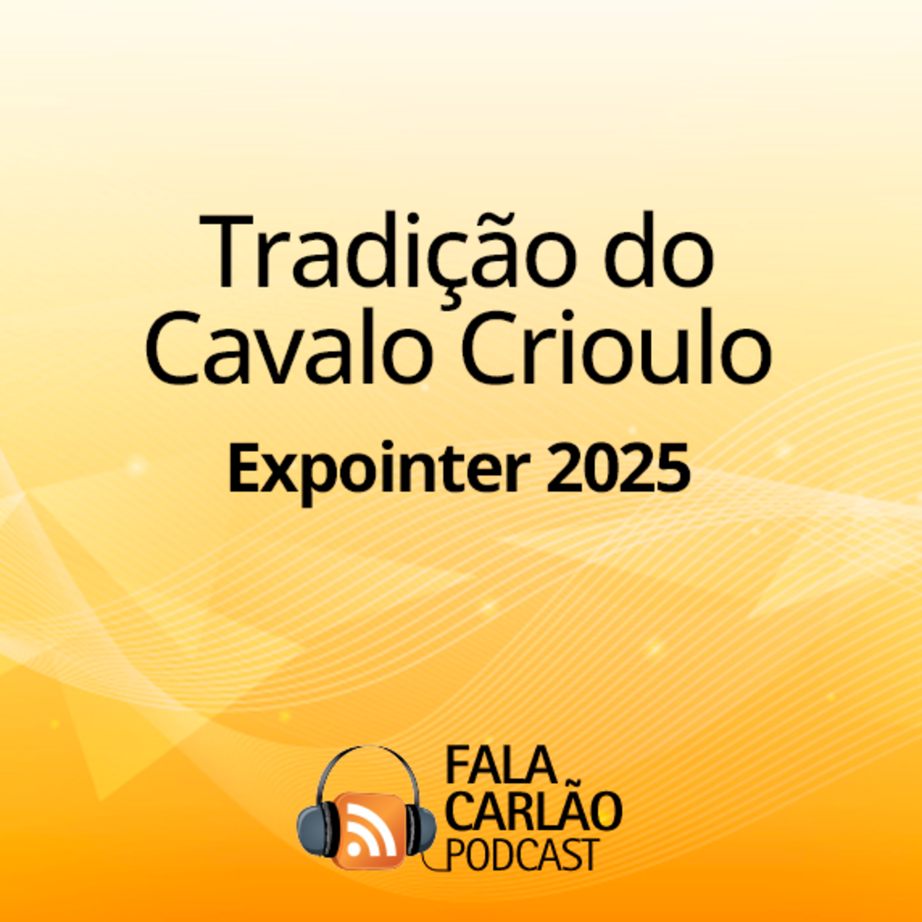 Expointer reforça tradição do Cavalo Crioulo e aquece o Remate La Invernada | Fala Carlão  episode artwork