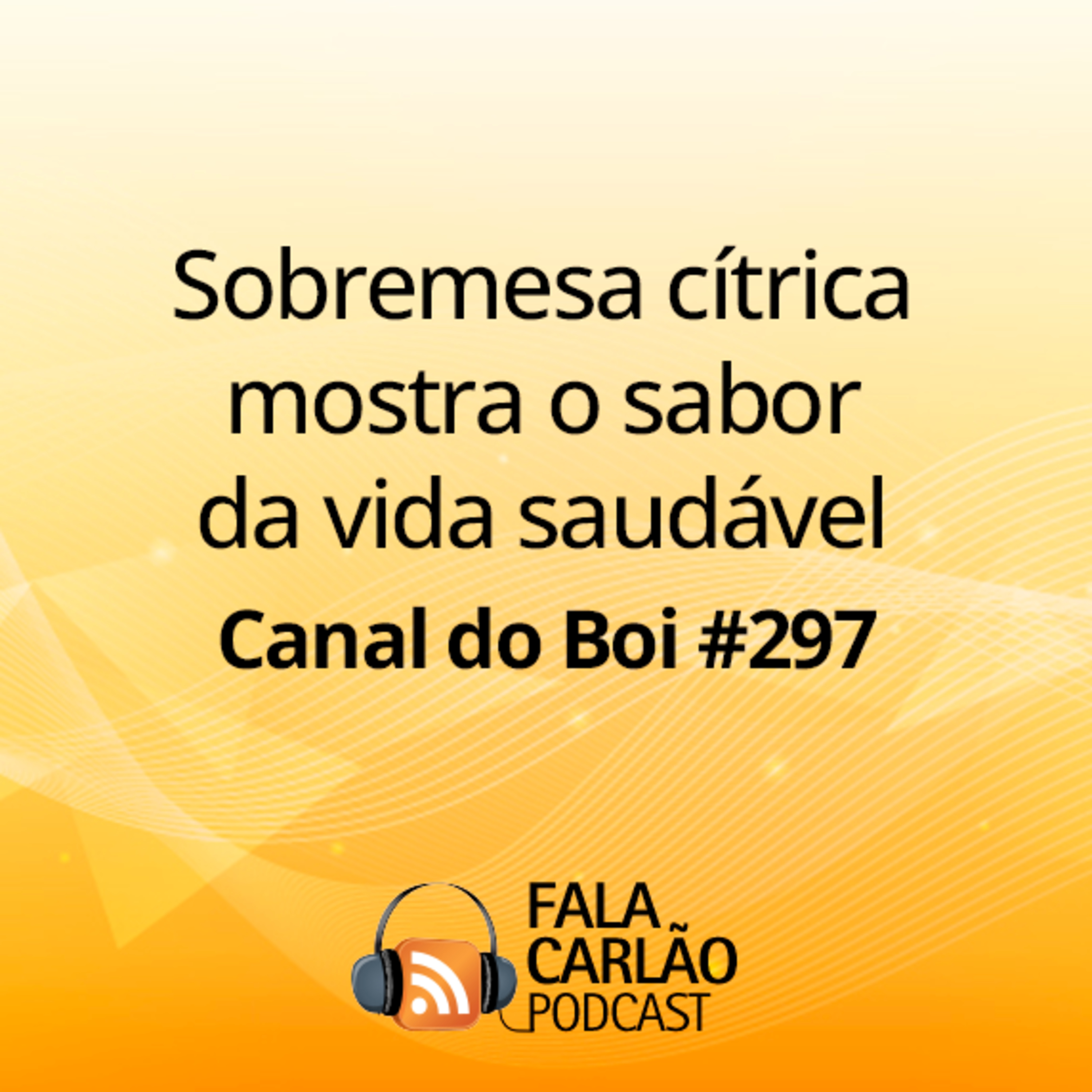 Sobremesa cítrica mostra o sabor da vida saudável | Canal do Boi #297  episode artwork