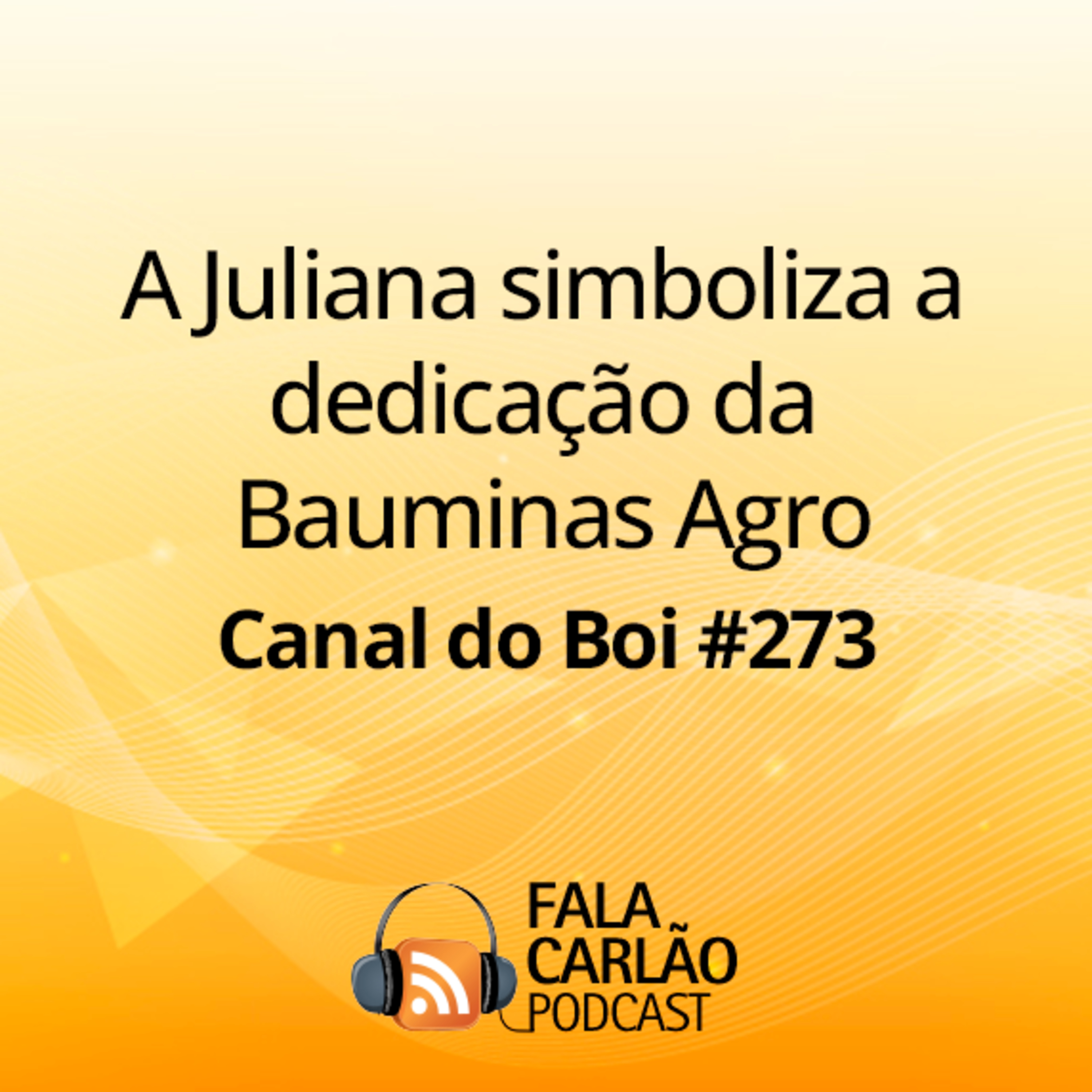 A Juliana simboliza a dedicação da Bauminas Agro | Canal do Boi #273  episode artwork