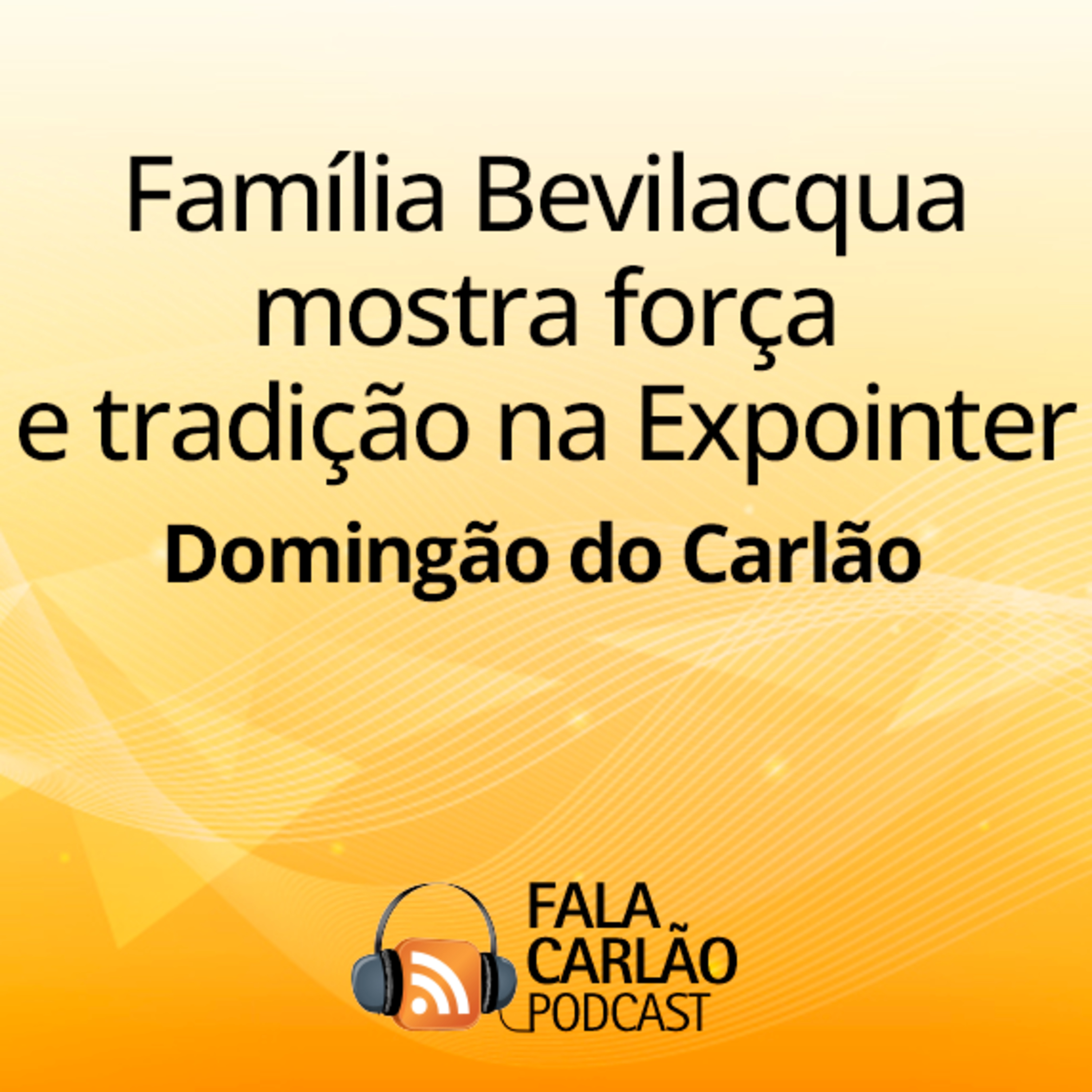 Família Bevilacqua mostra força e tradição na Expointer | Domingão do Carlão 