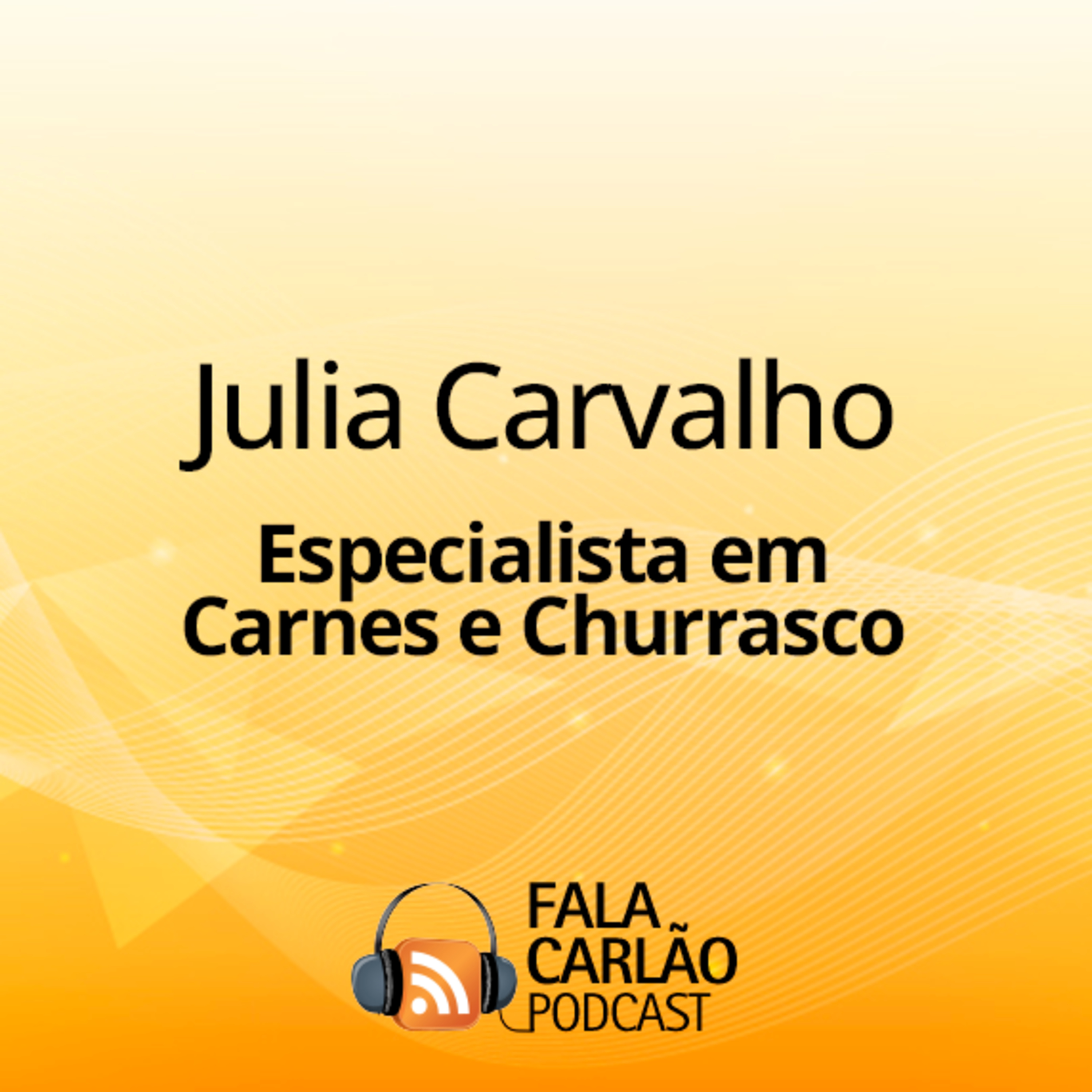 Julia Carvalho leva o melhor do churrasco do Brasil para o Simpósio da ASBRAM! | Fala Carlão  episode artwork