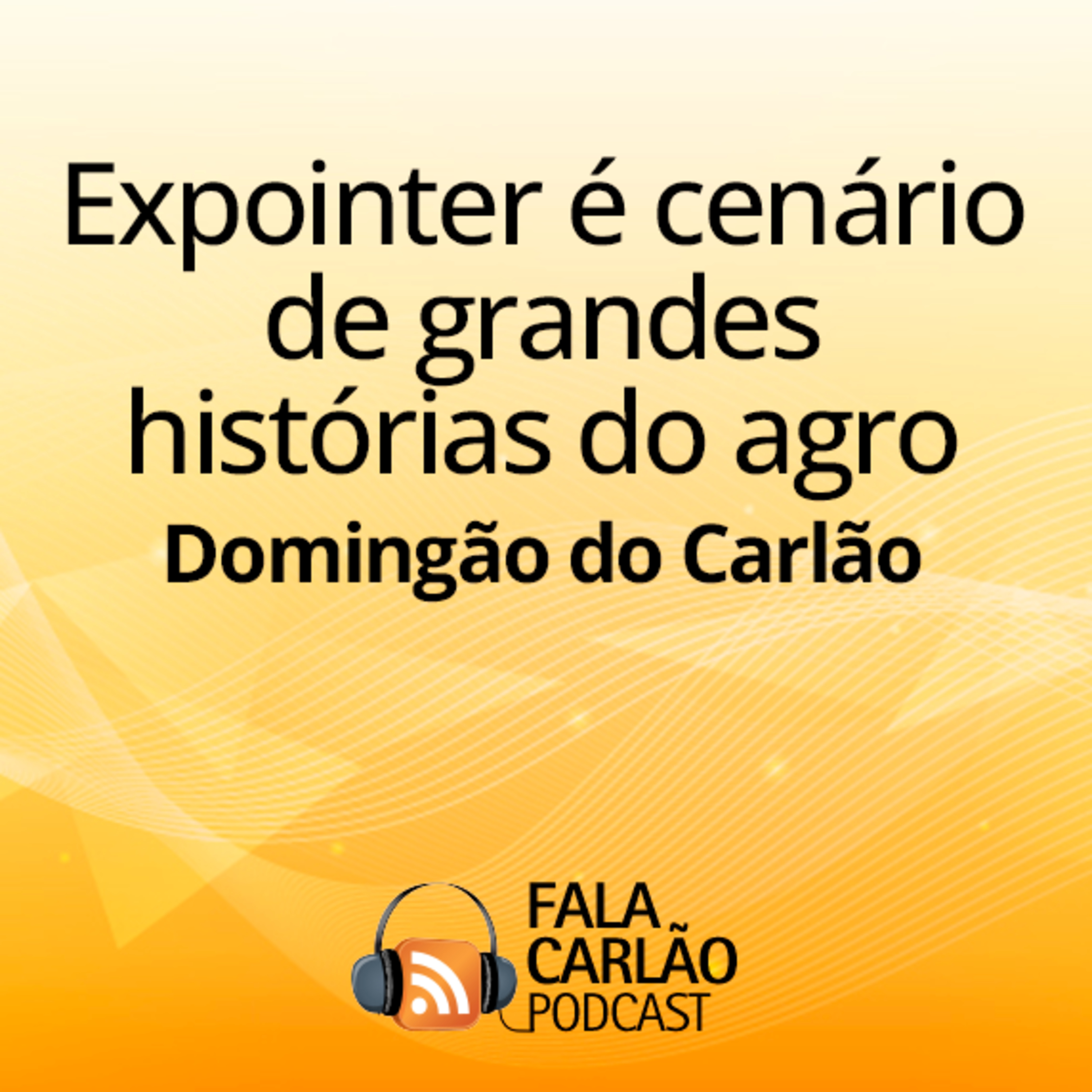 Expointer é cenário de grandes histórias do agro | Domingão do Carlão  episode artwork