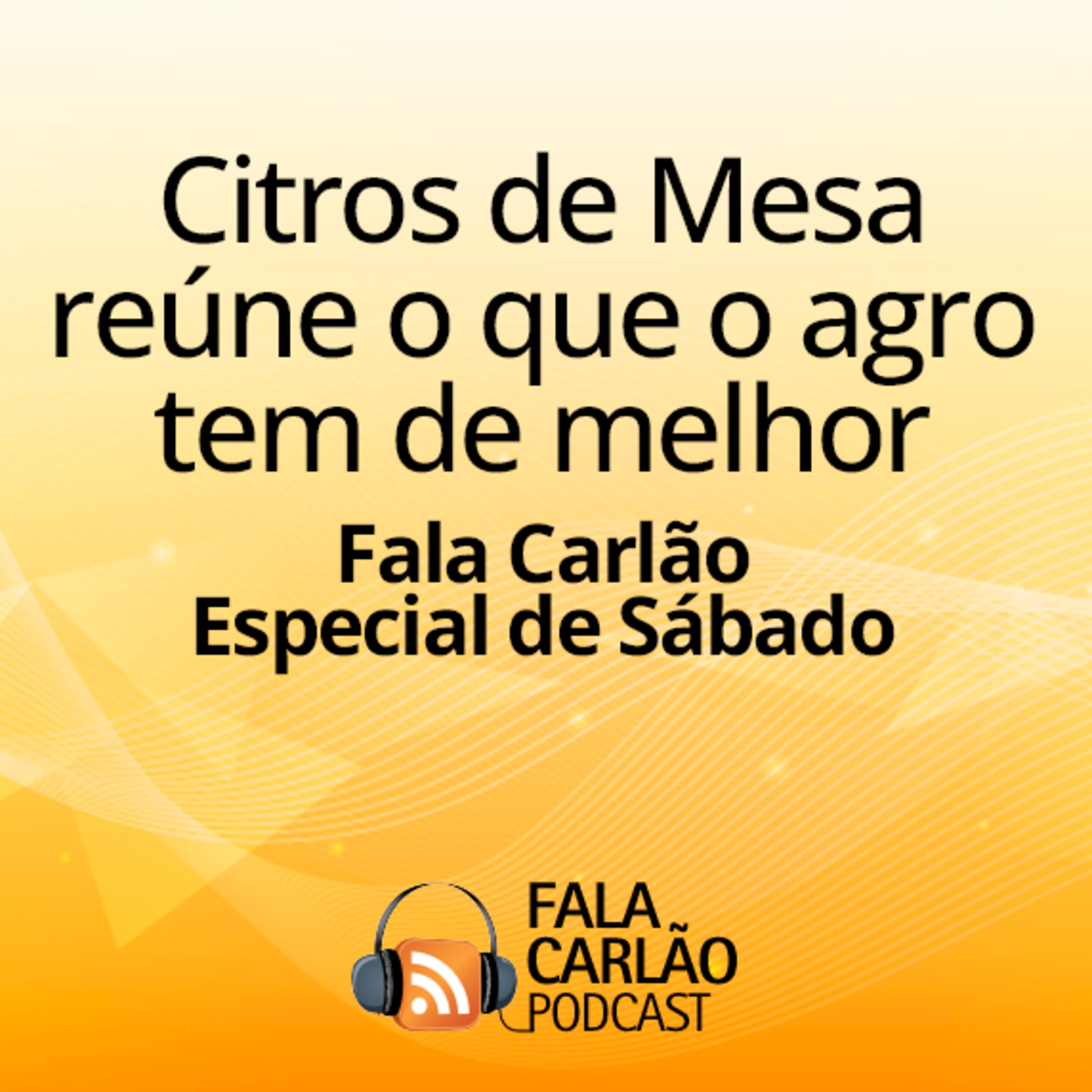 Citros de Mesa reúne o que o agro tem de melhor | FC Especial de Sábado