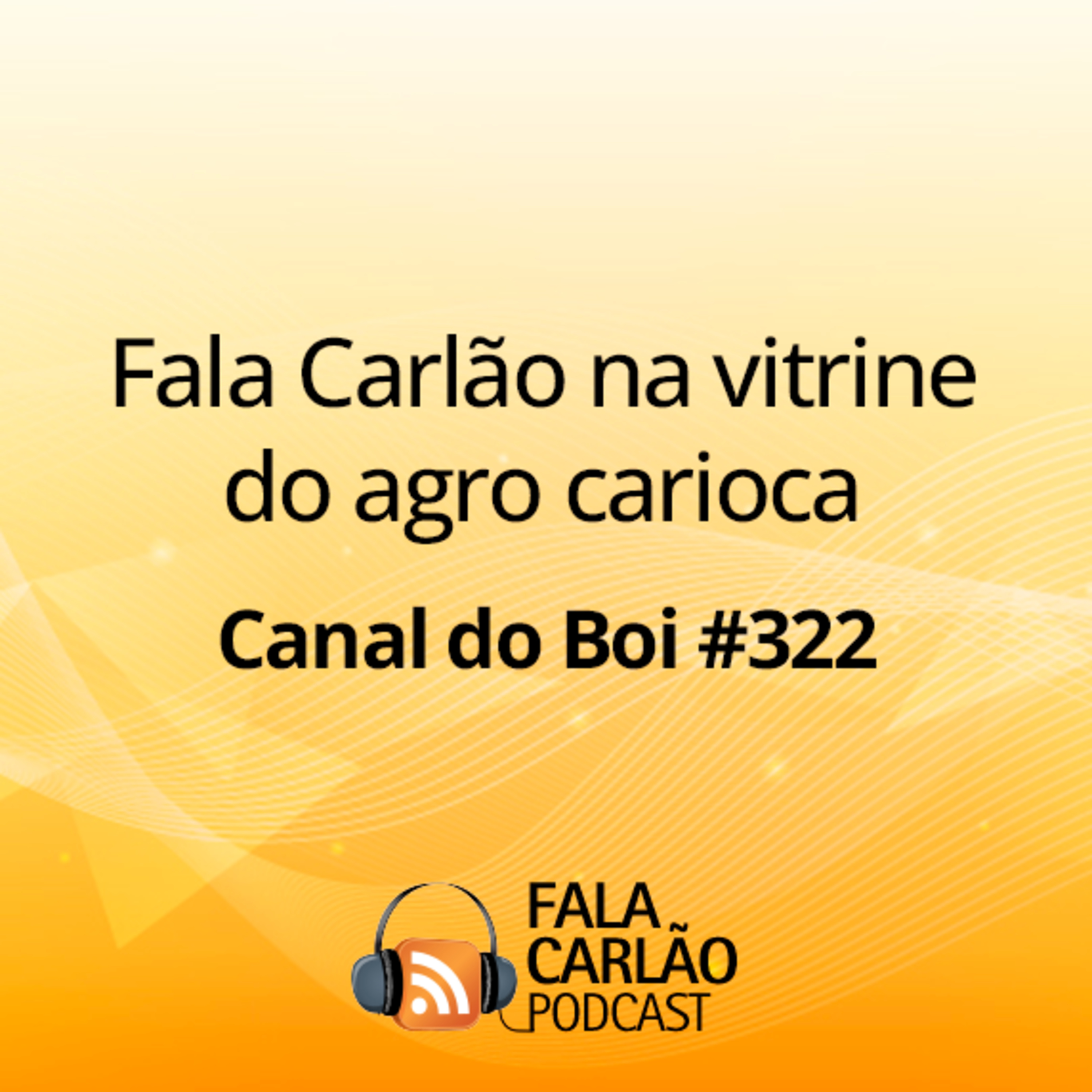 Fala Carlão na vitrine do agro carioca | Canal do Boi #322  episode artwork
