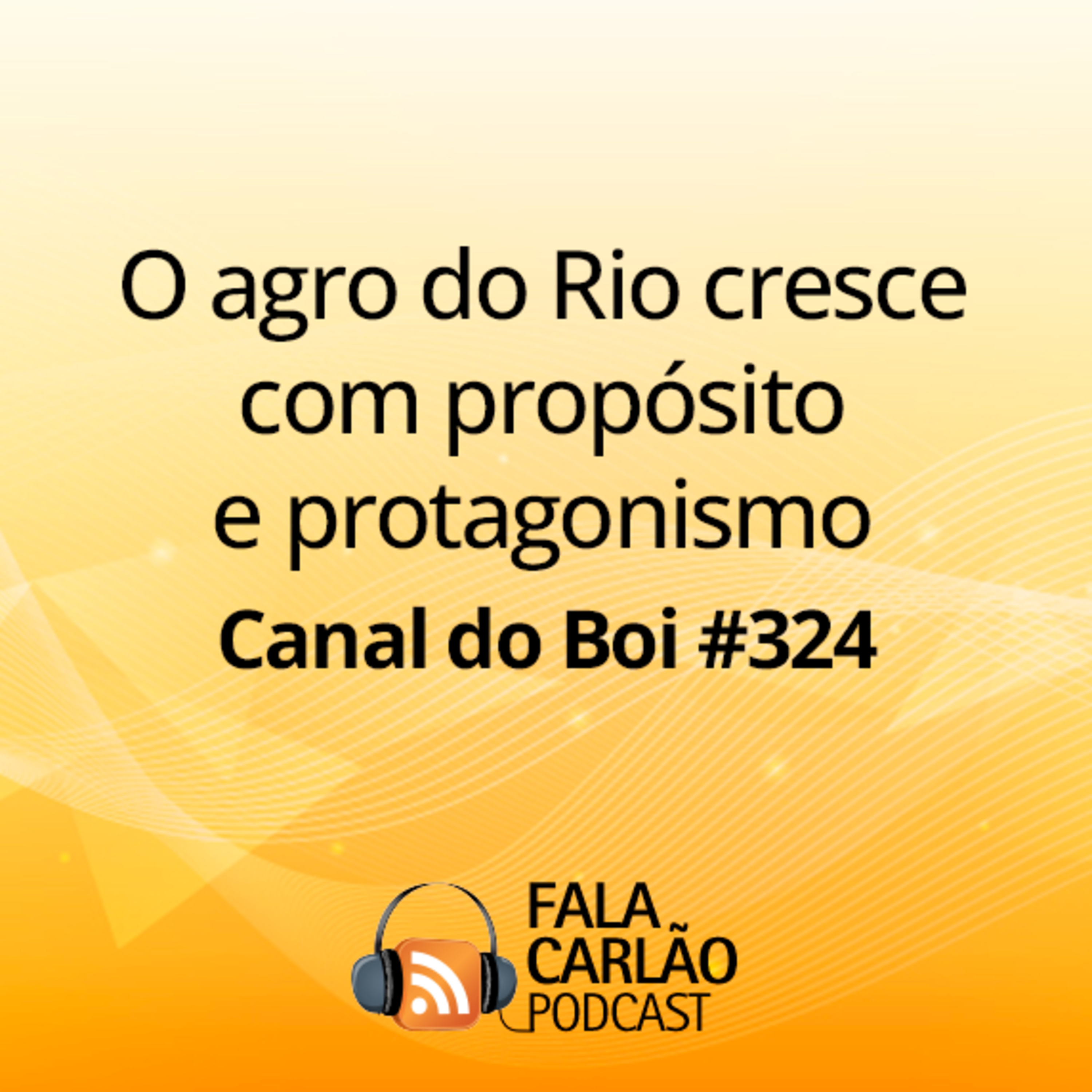 O agro do Rio cresce com propósito e protagonismo | Canal do Boi #324  episode artwork