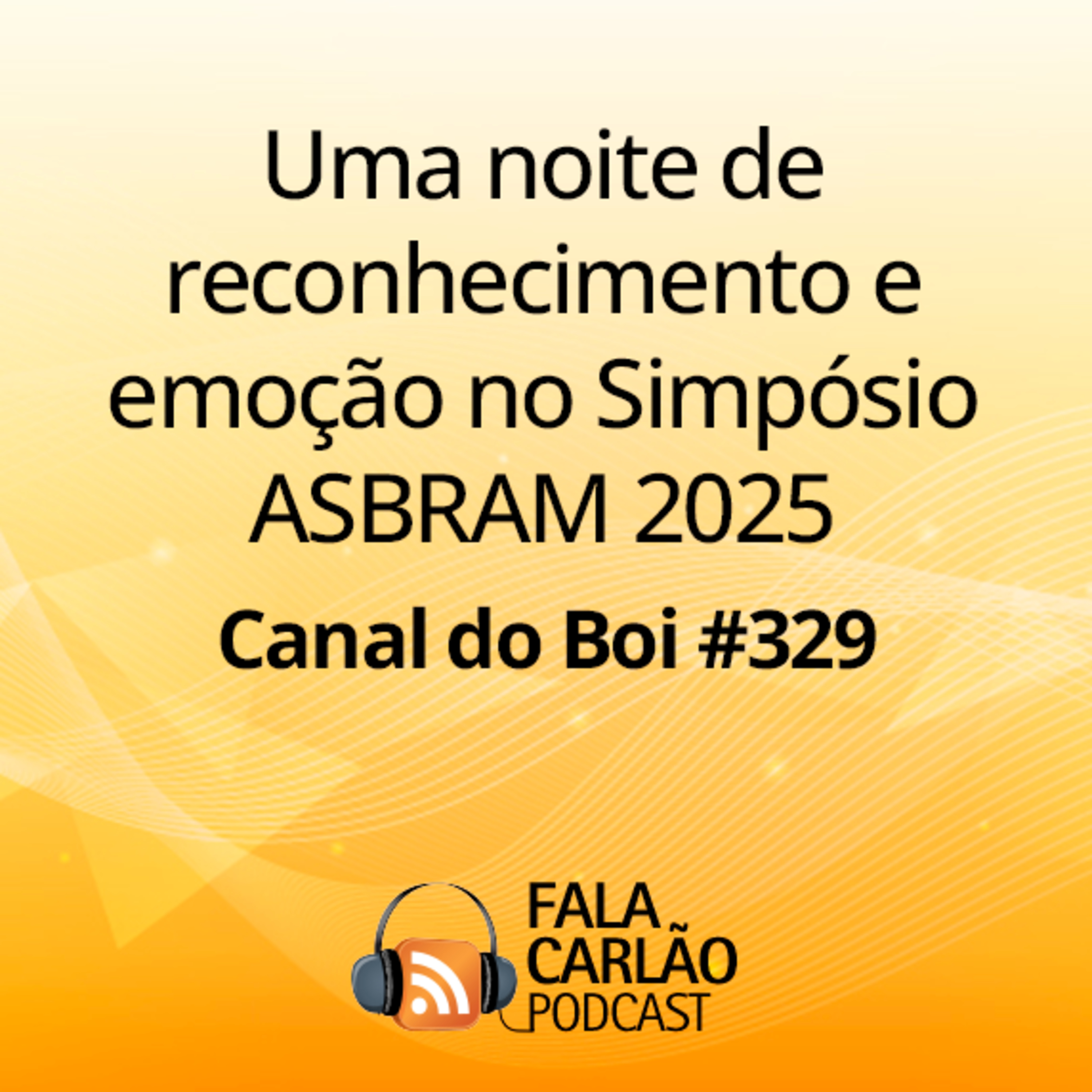 Uma noite de reconhecimento e emoção no Simpósio ASBRAM 2025 | Canal do Boi #329 episode artwork