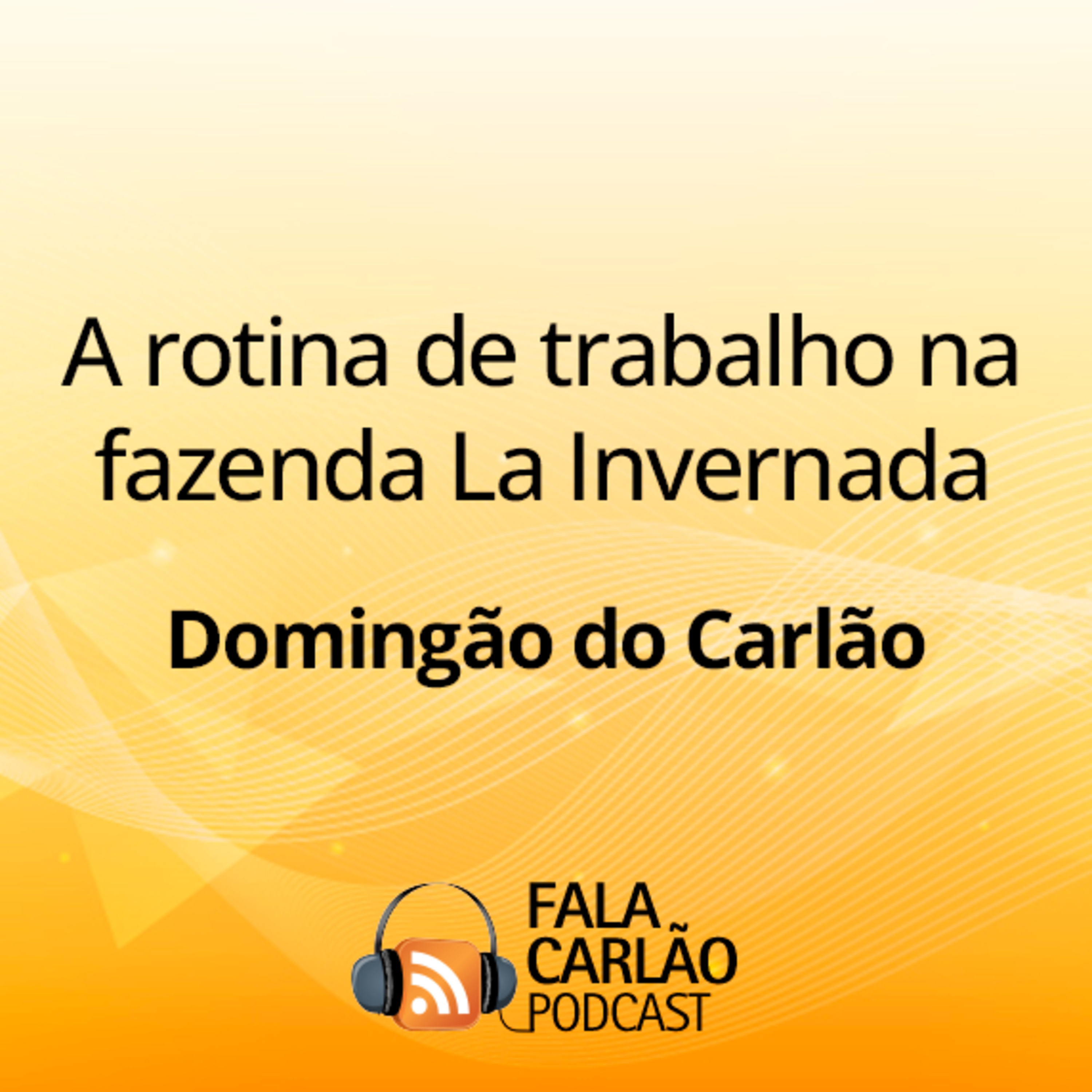 A rotina de trabalho na fazenda La Invernada | Domingão do Carlão episode artwork