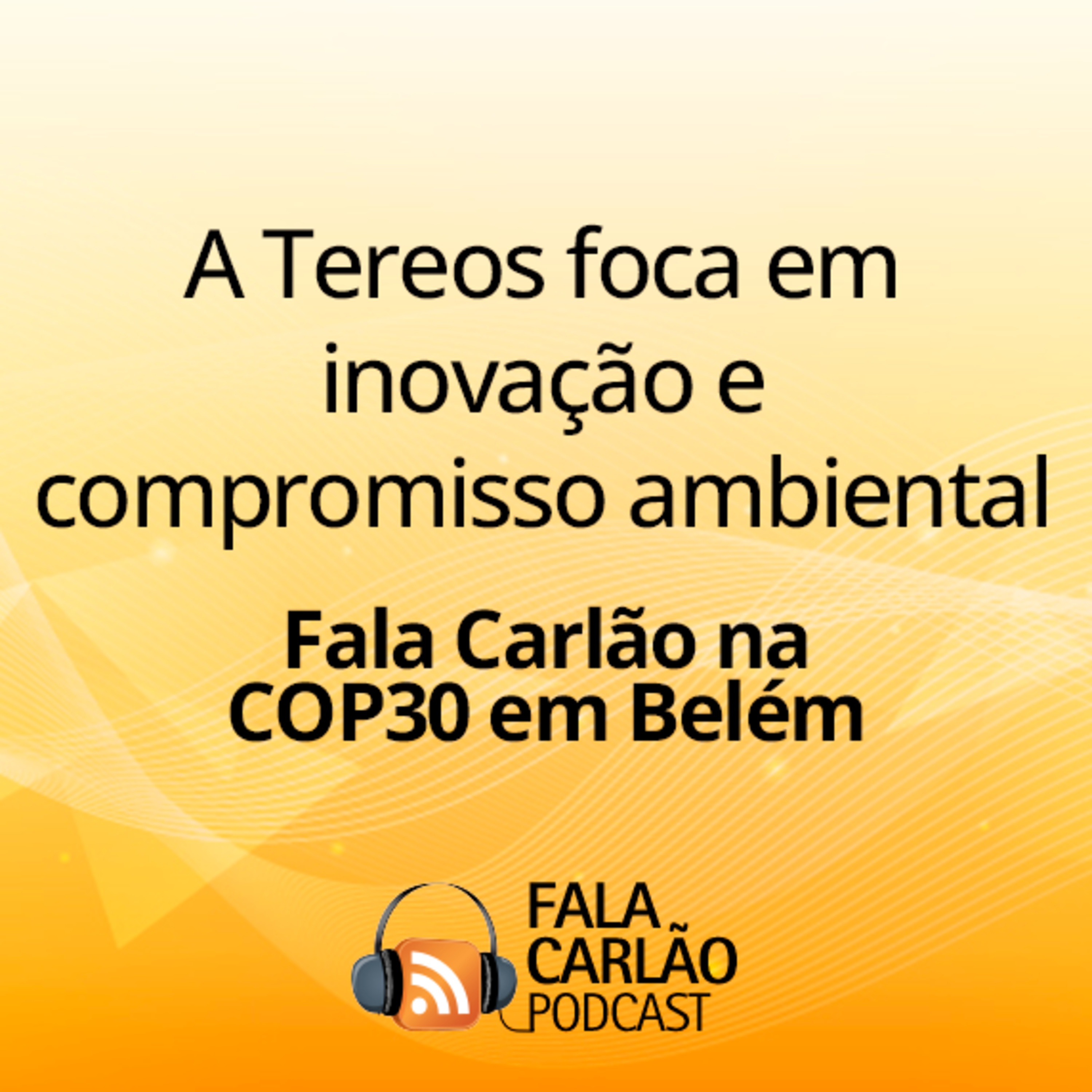 A Tereos foca em inovação e compromisso ambiental | Fala Carlão 
