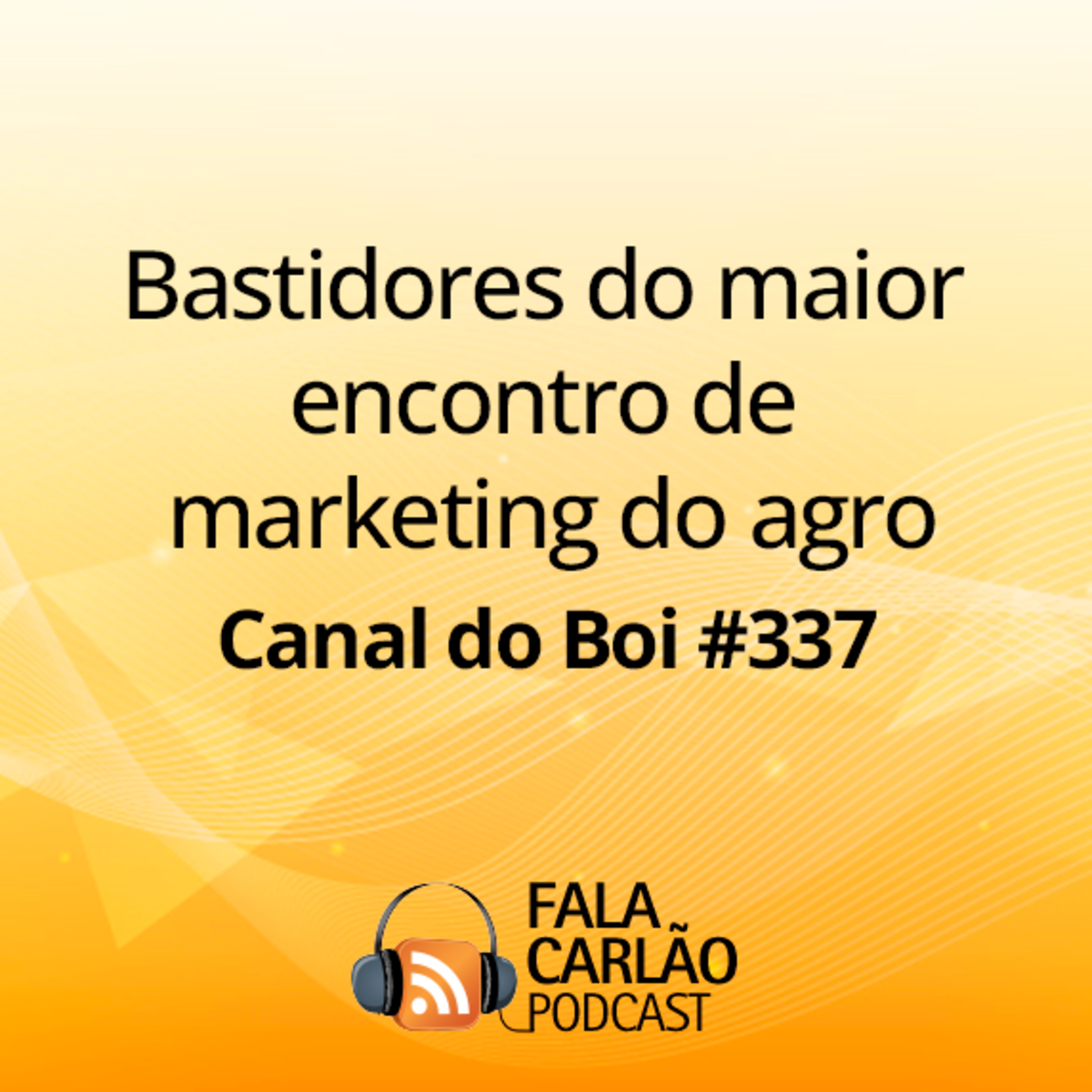 Bastidores do maior encontro de marketing do agro | Canal do Boi #337  episode artwork
