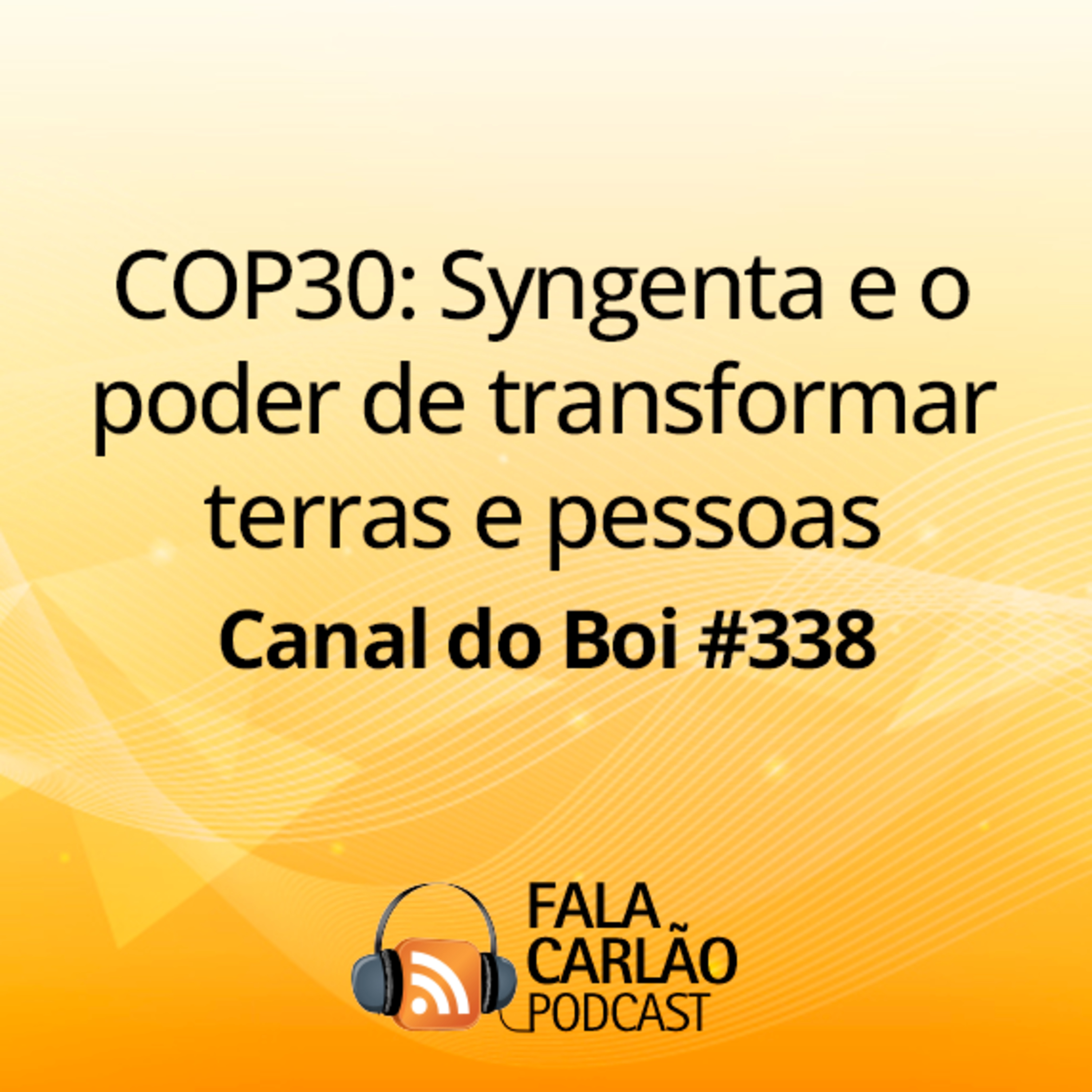 COP30: Syngenta e o poder de transformar terras e pessoas | Canal do Boi #338 