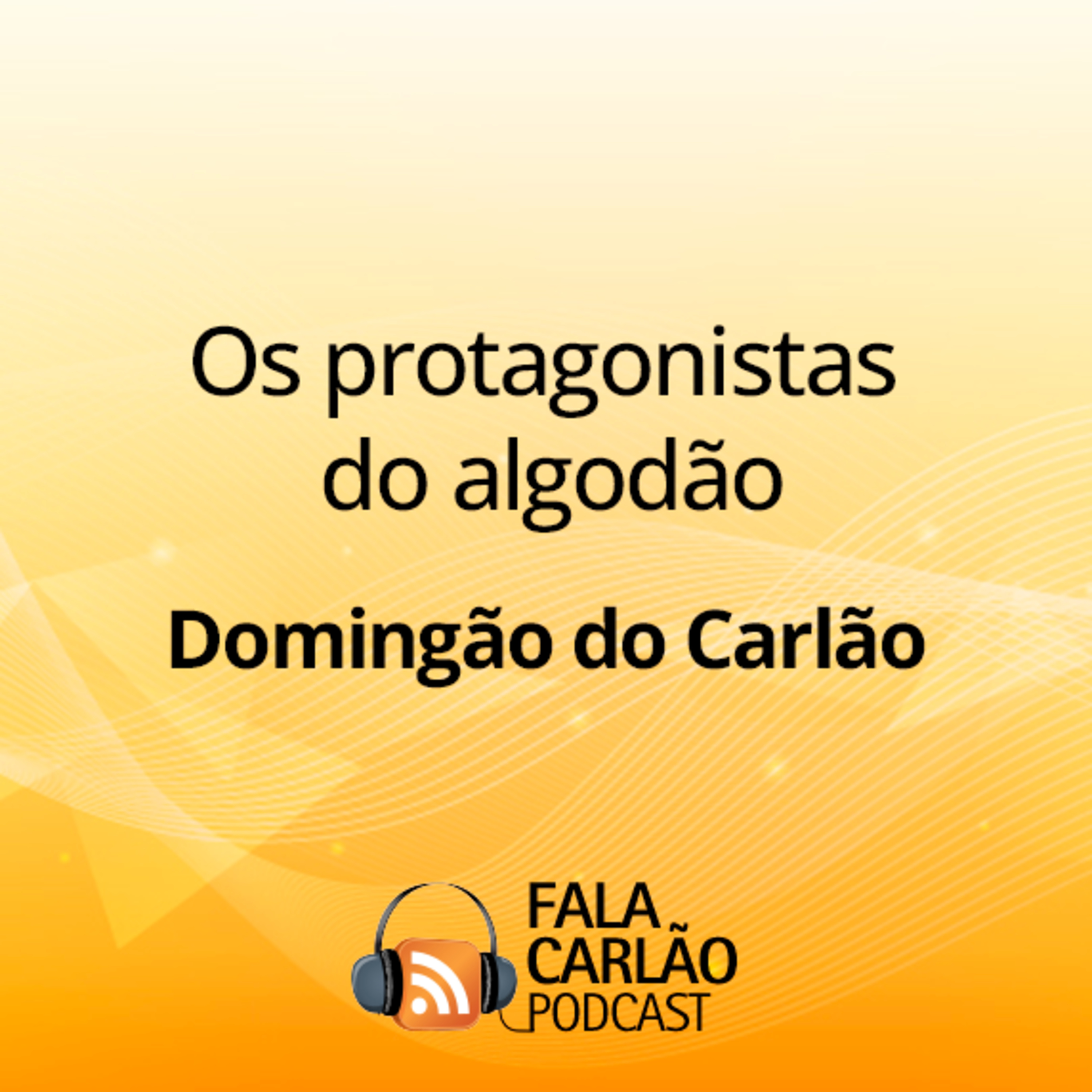 Os protagonistas do algodão | Domingão do Carlão 