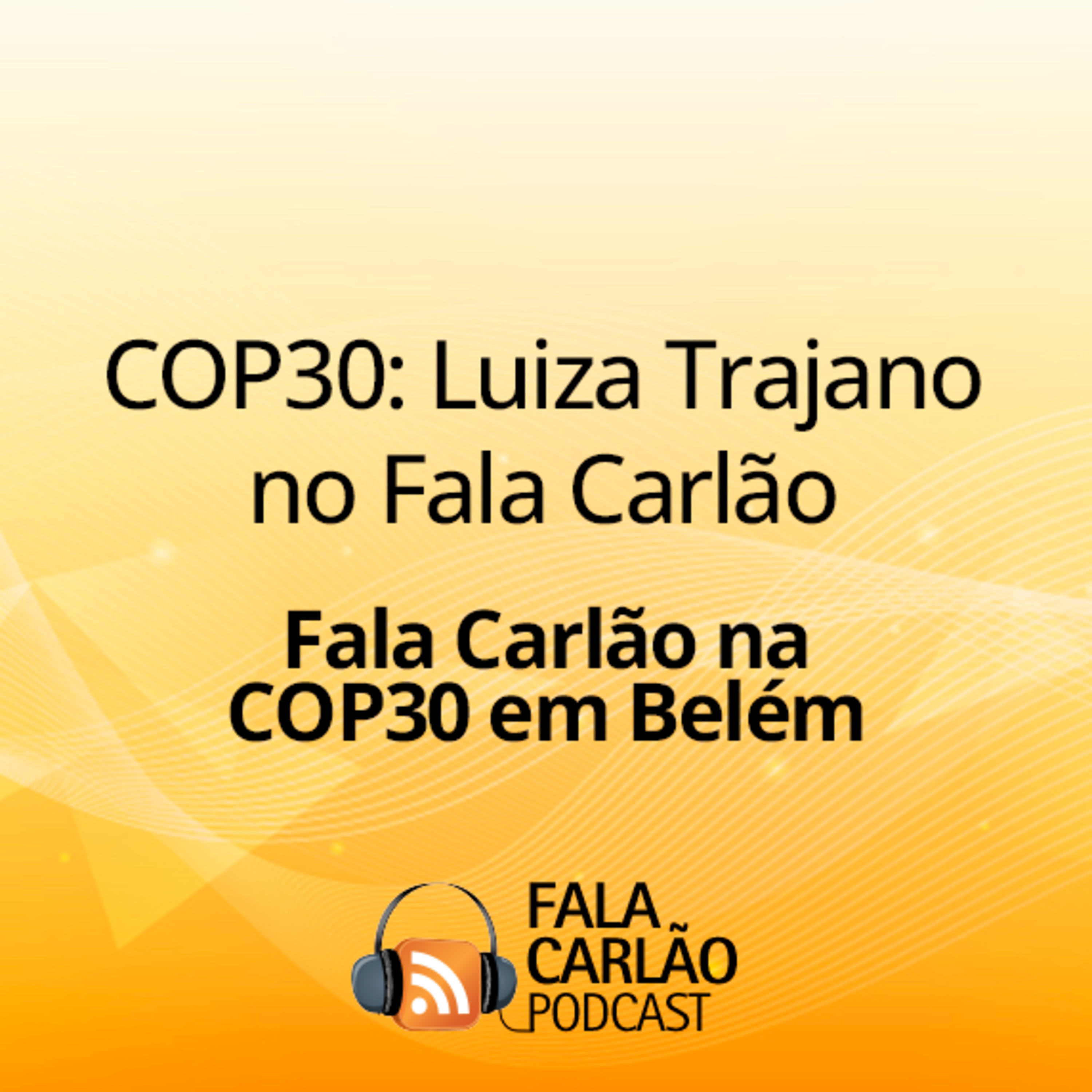 COP30: Luiza Trajano no Fala Carlão | Fala Carlão  episode artwork