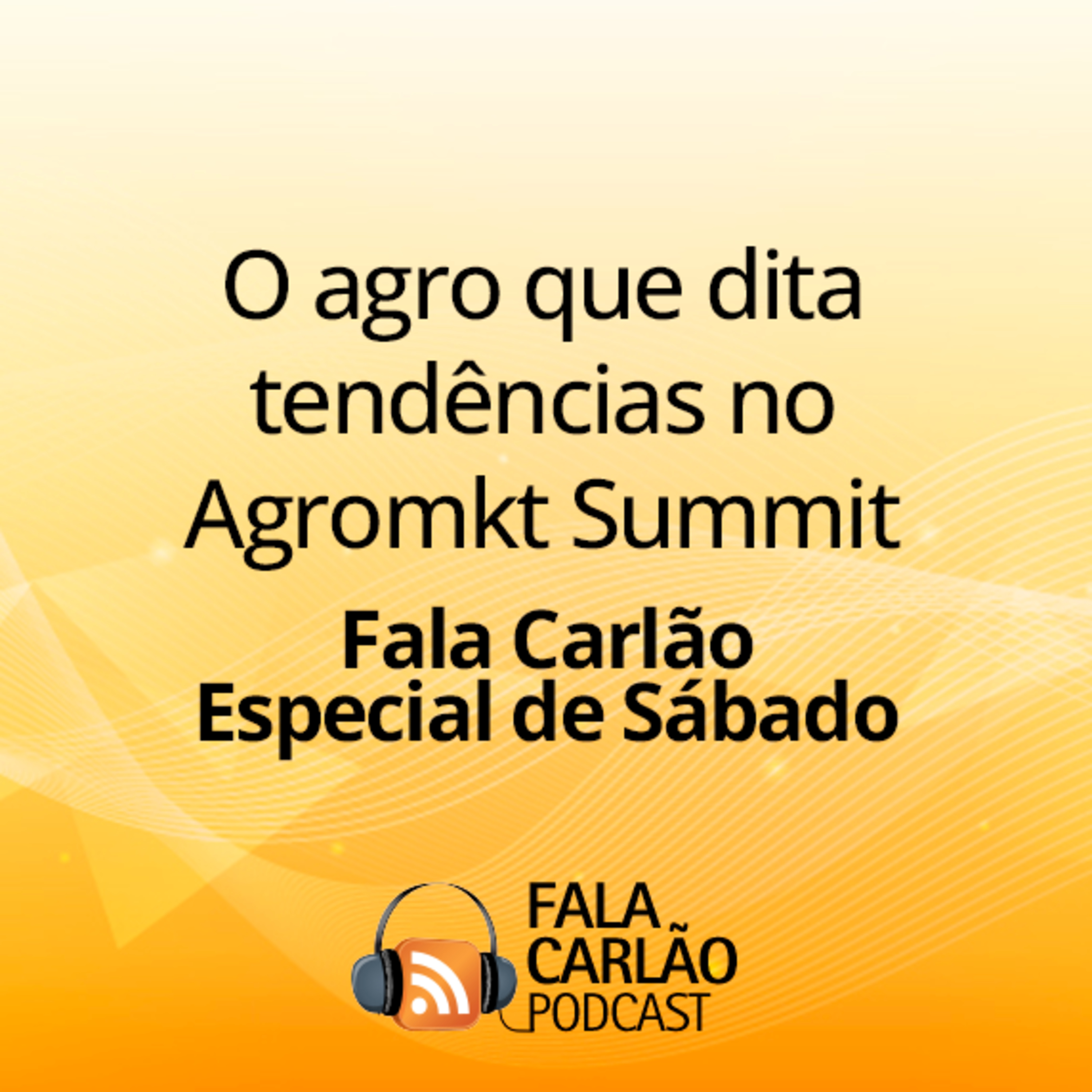 O agro que dita tendências no Agromkt Summit | FC Especial de Sábado 