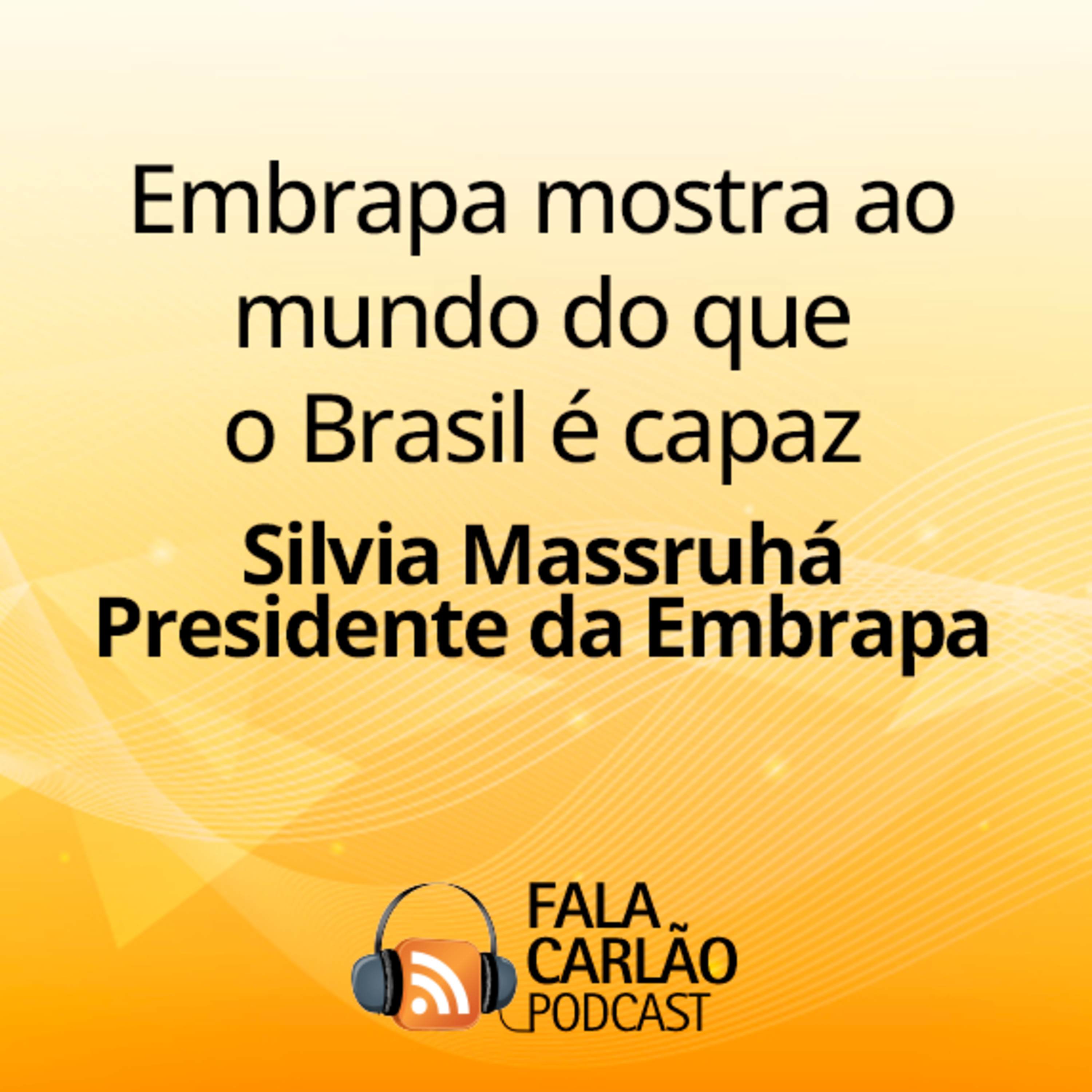 Embrapa mostra ao mundo do que o Brasil é capaz | Fala Carlão 