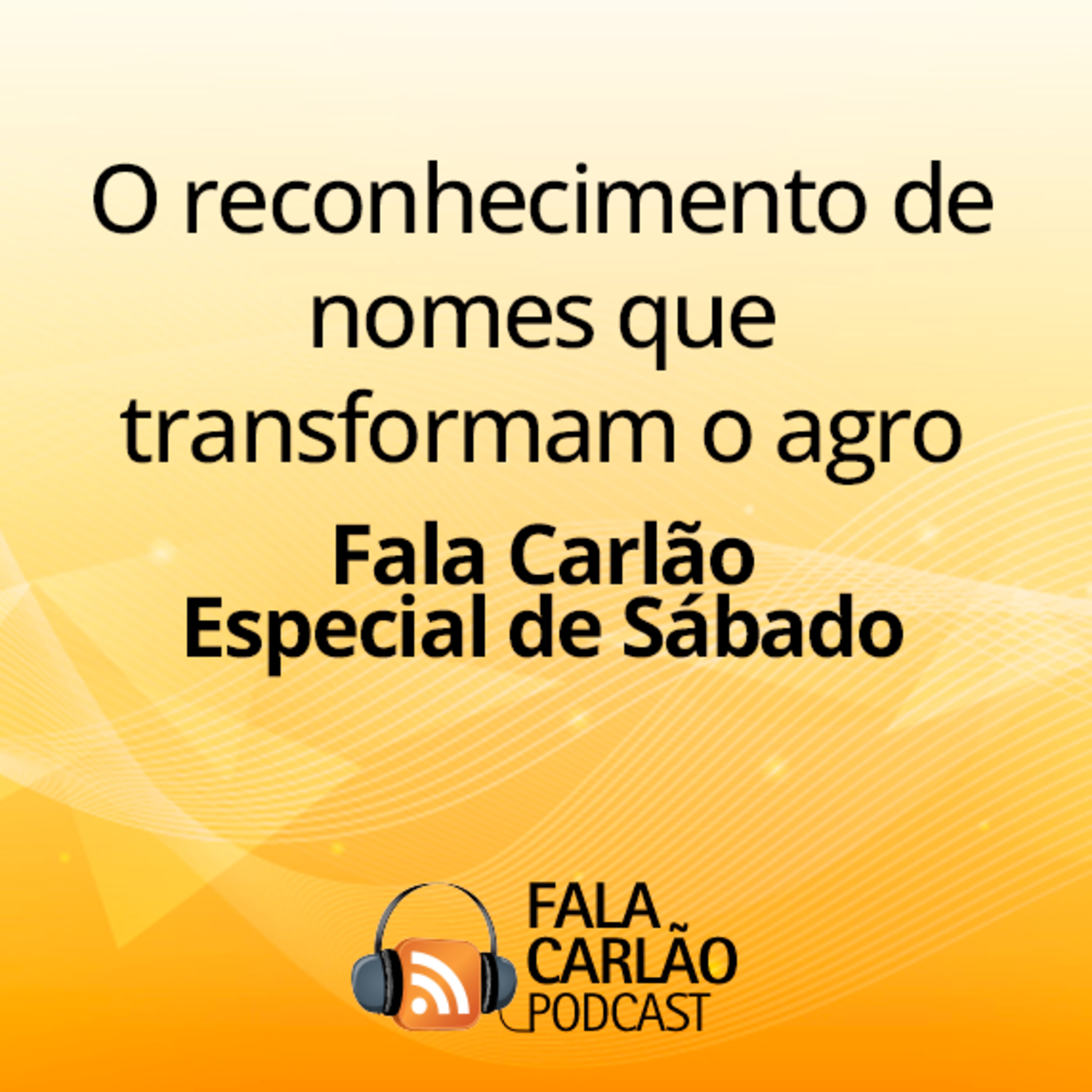 O reconhecimento de nomes que transformam o agro | FC Especial de Sábado  episode artwork