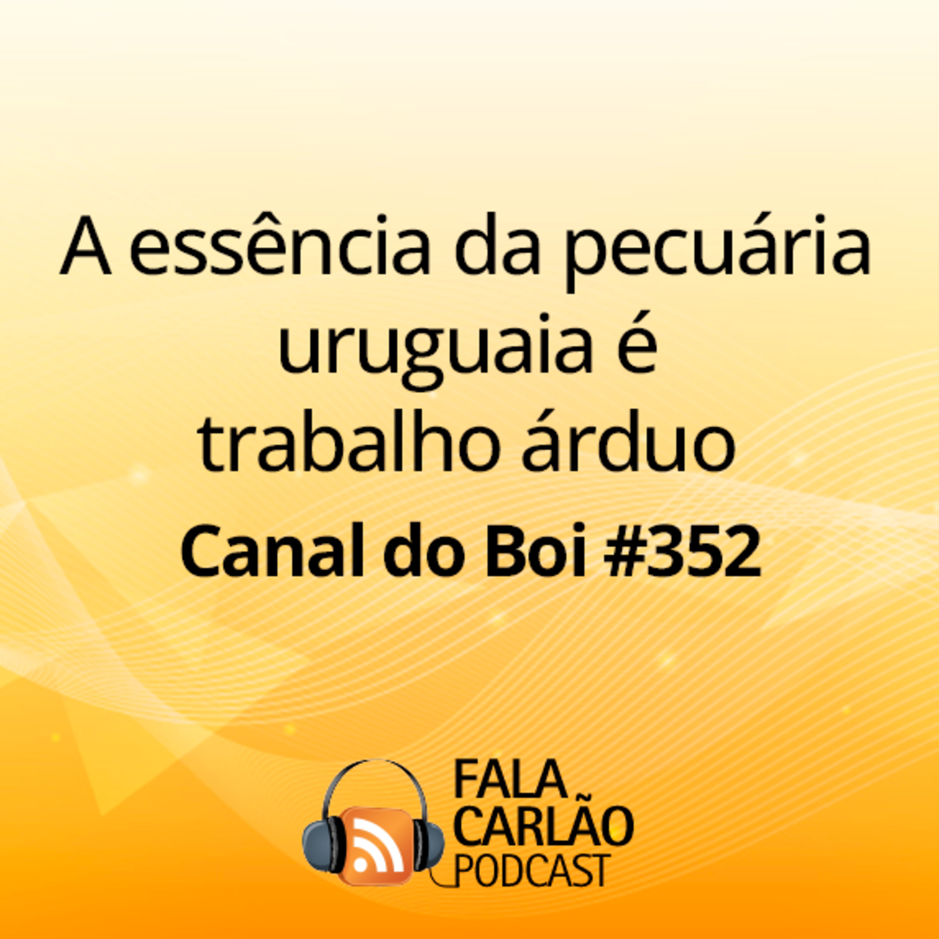 A essência da pecuária uruguaia é trabalho árduo | Canal do Boi #352 