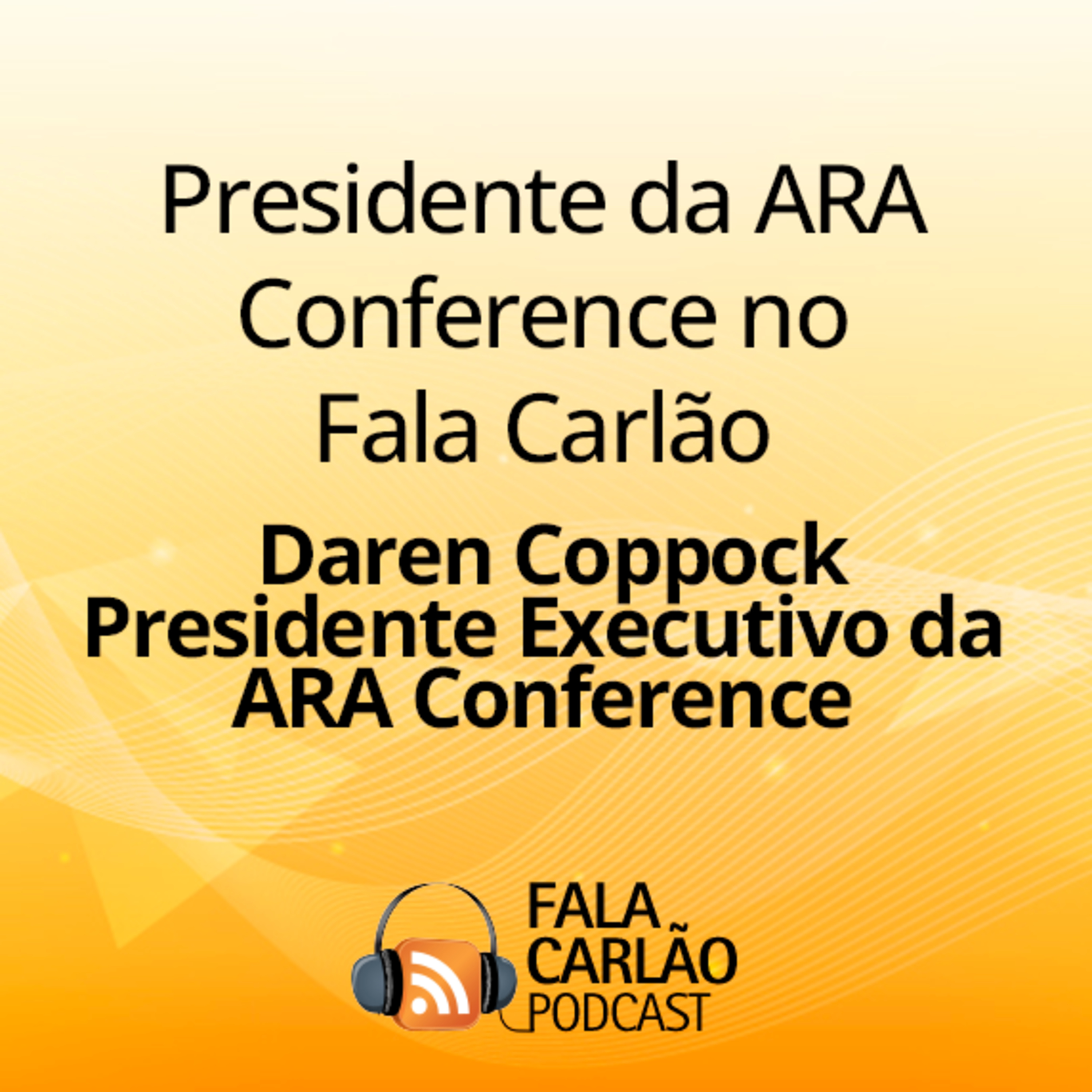 Presidente da ARA Conference no Fala Carlão | Fala Carlão  episode artwork