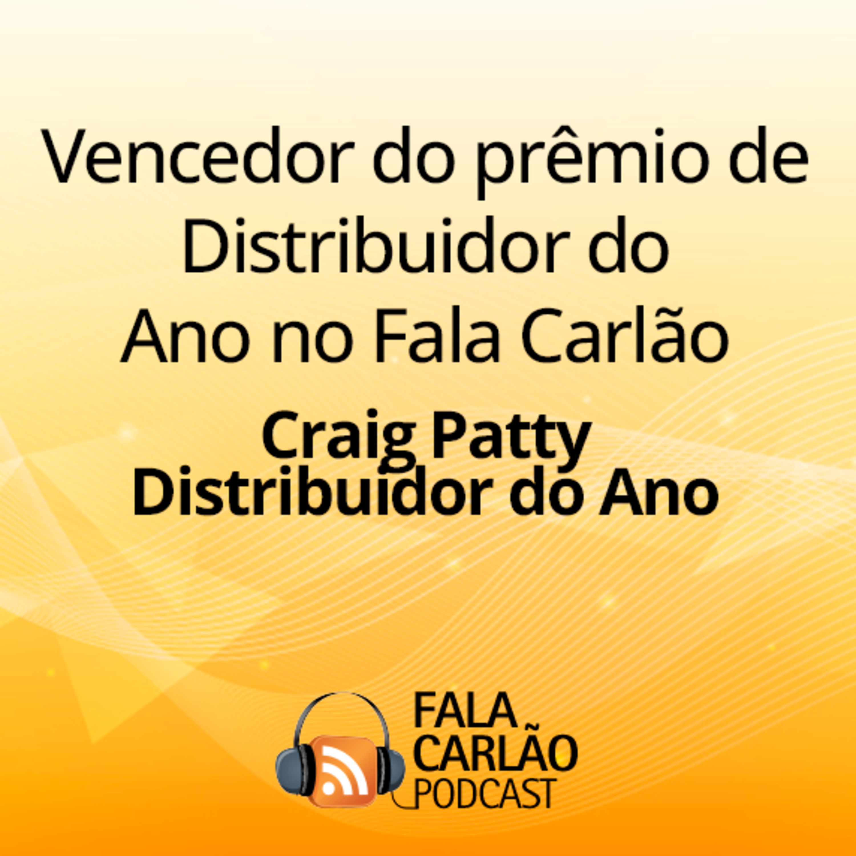 Vencedor do prêmio de Distribuidor do Ano no Fala Carlão | Fala Carlão  episode artwork
