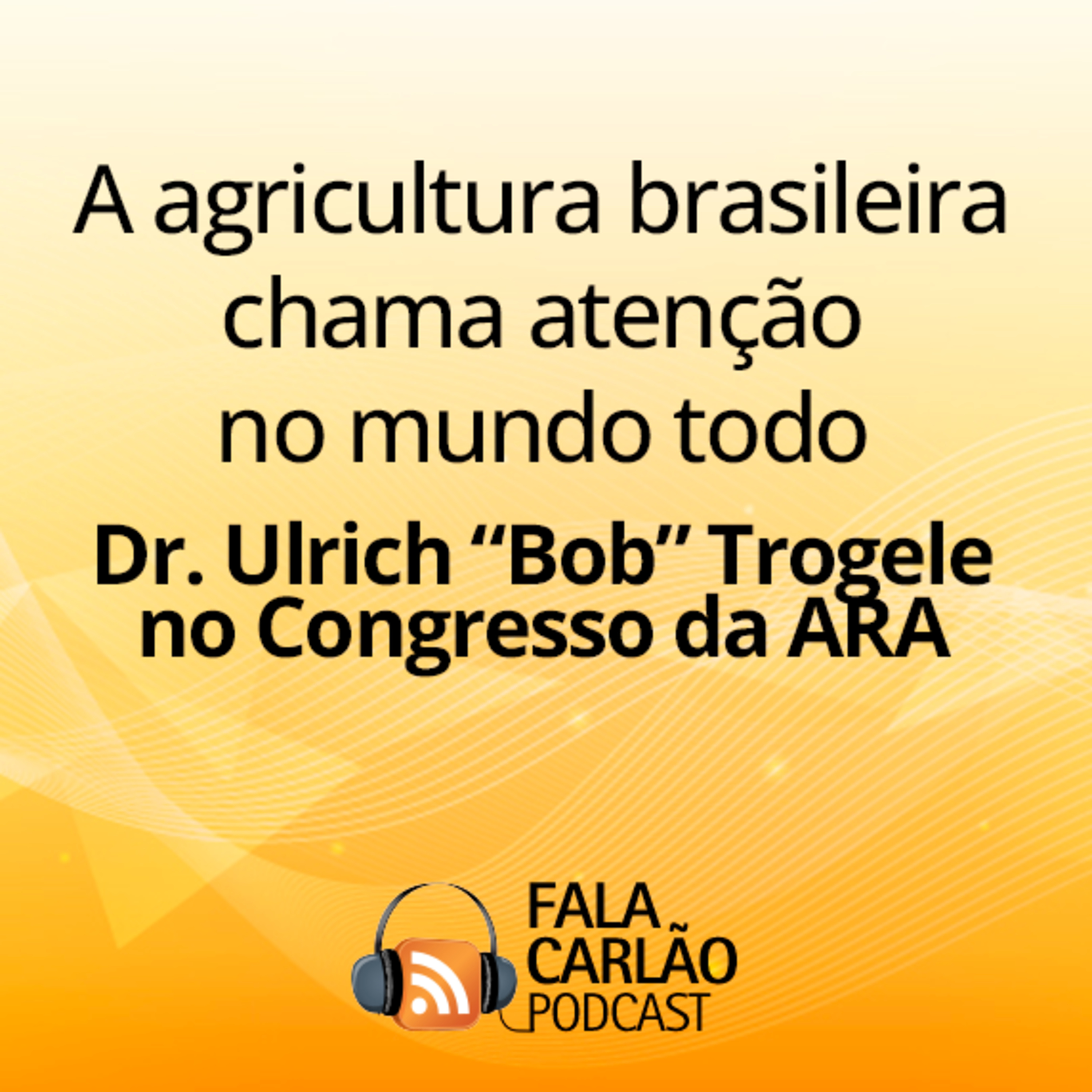 A agricultura brasileira chama atenção no mundo todo | Fala Carlão 