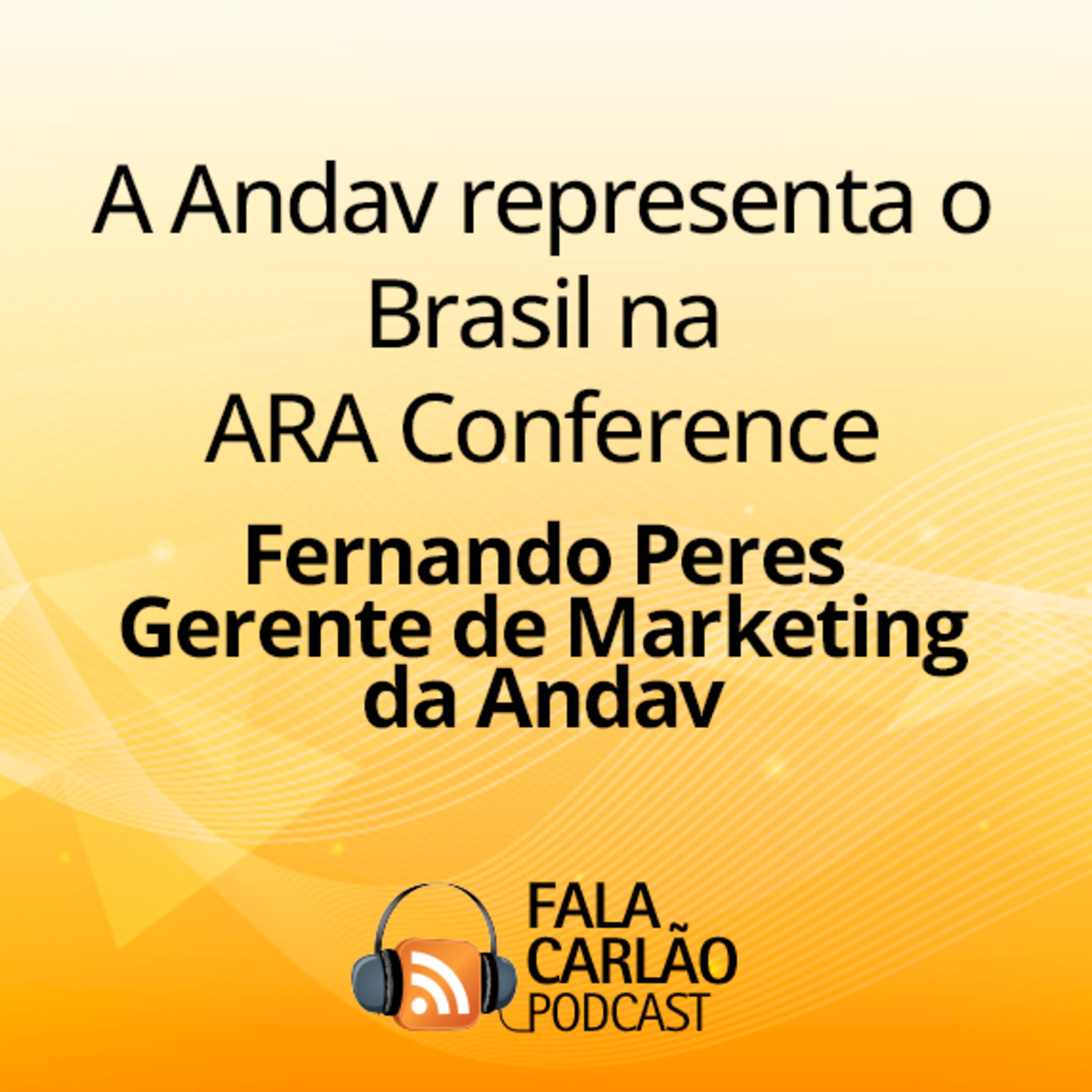 A Andav representa o Brasil na ARA Conference | Fala Carlão  episode artwork