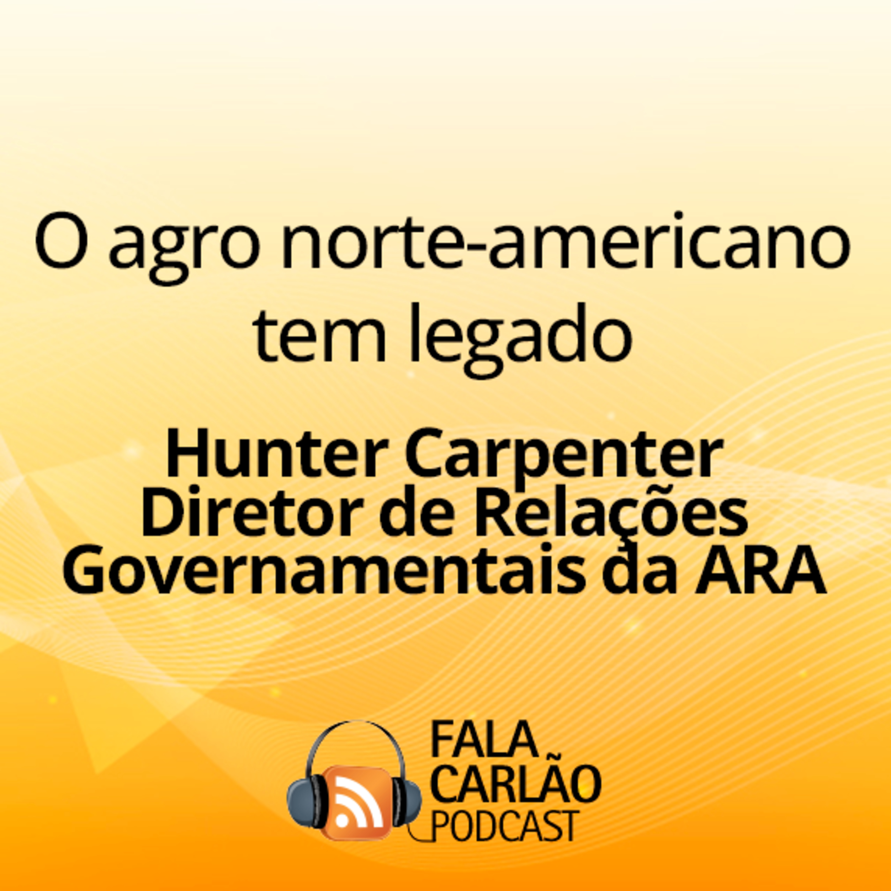 O agro norte-americano tem legado | Fala Carlão 