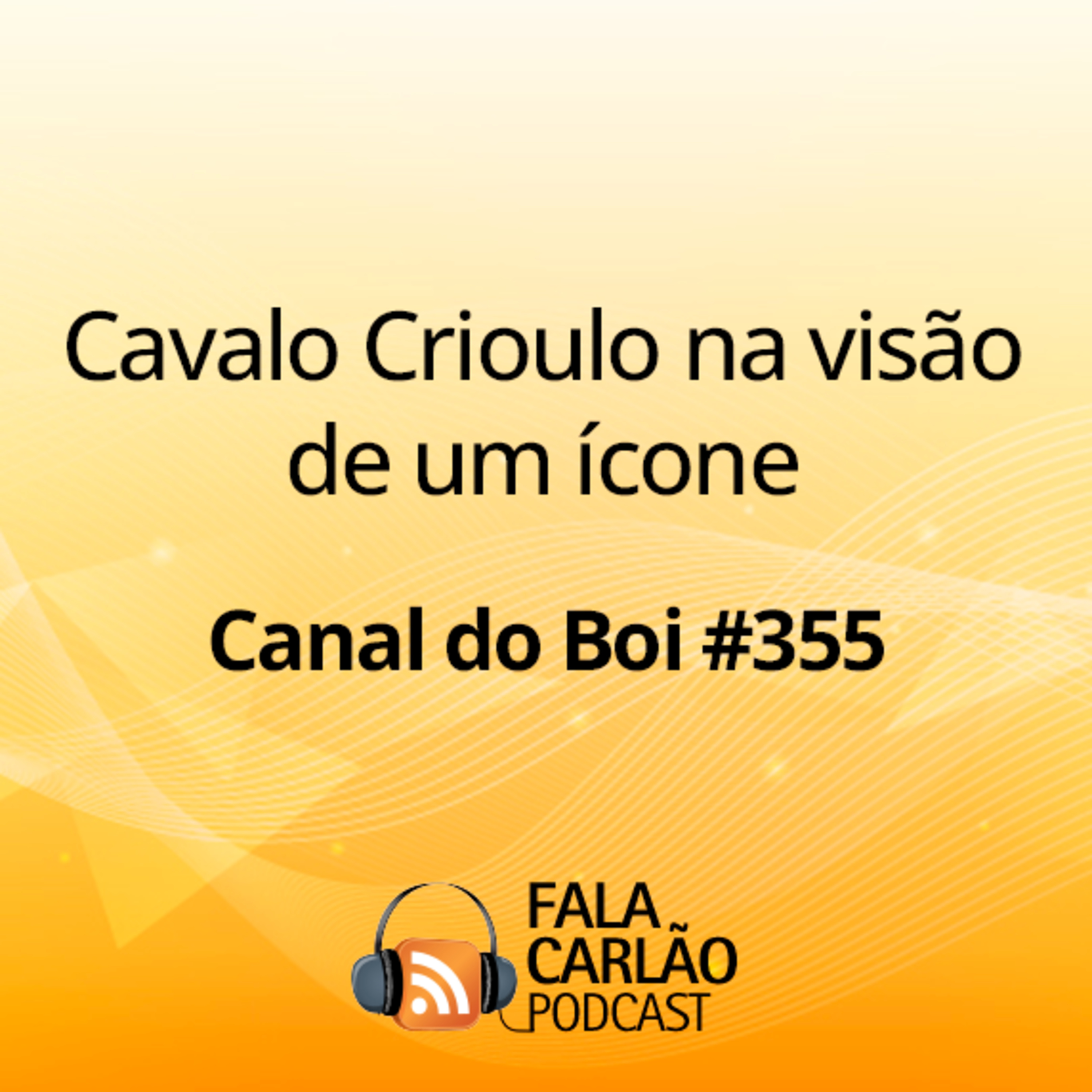 Cavalo Crioulo na visão de um ícone | Canal do Boi #355  episode artwork