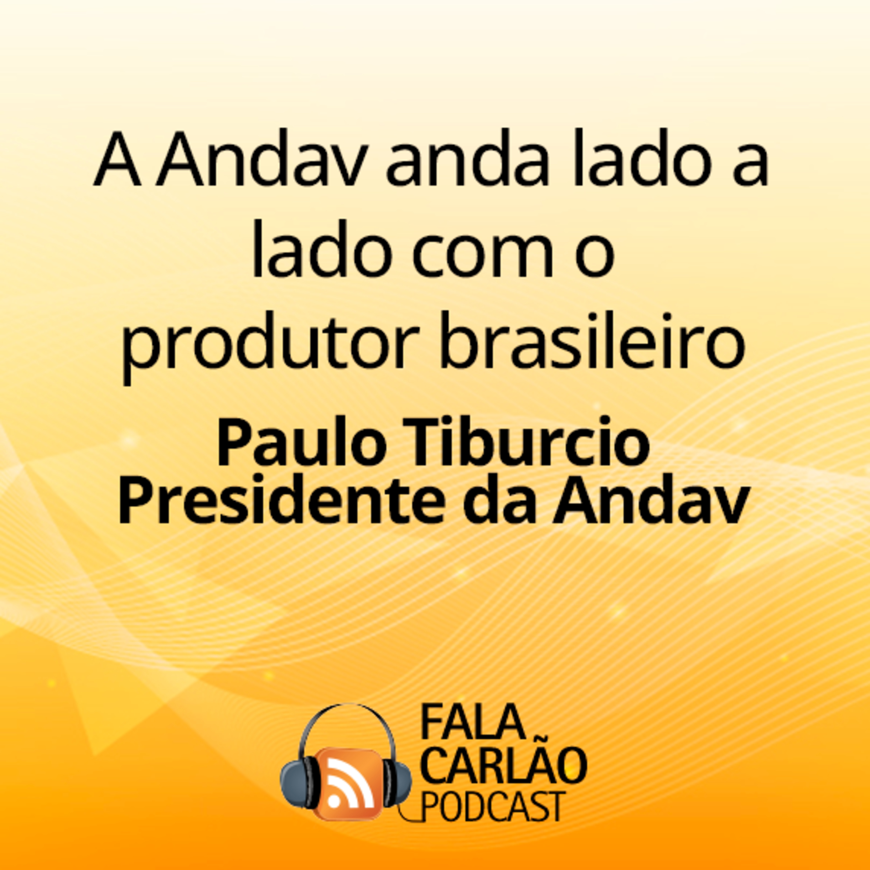A Andav anda lado a lado com o produtor brasileiro | Fala Carlão