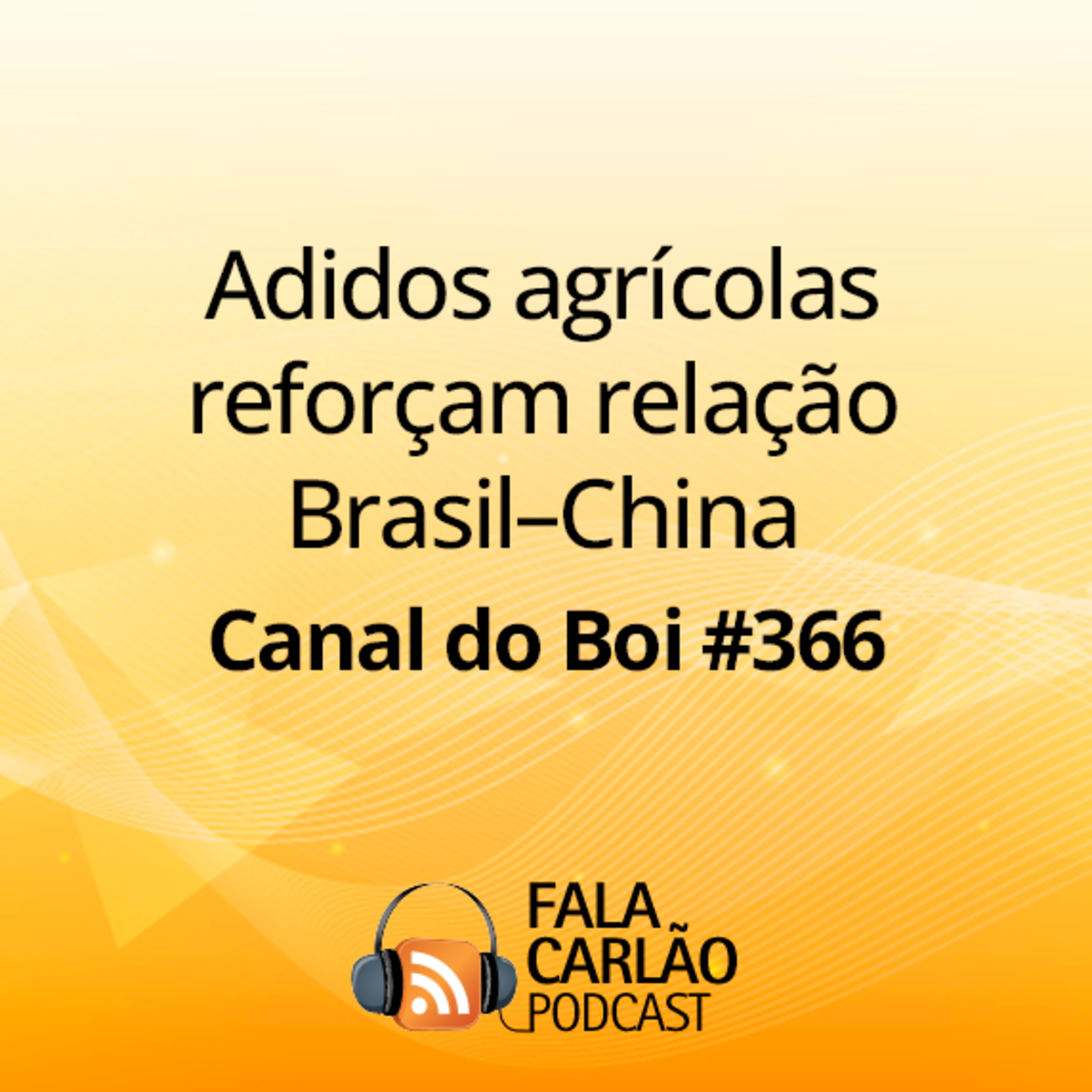 Adidos agrícolas reforçam relação Brasil–China | Canal do Boi #366  episode artwork