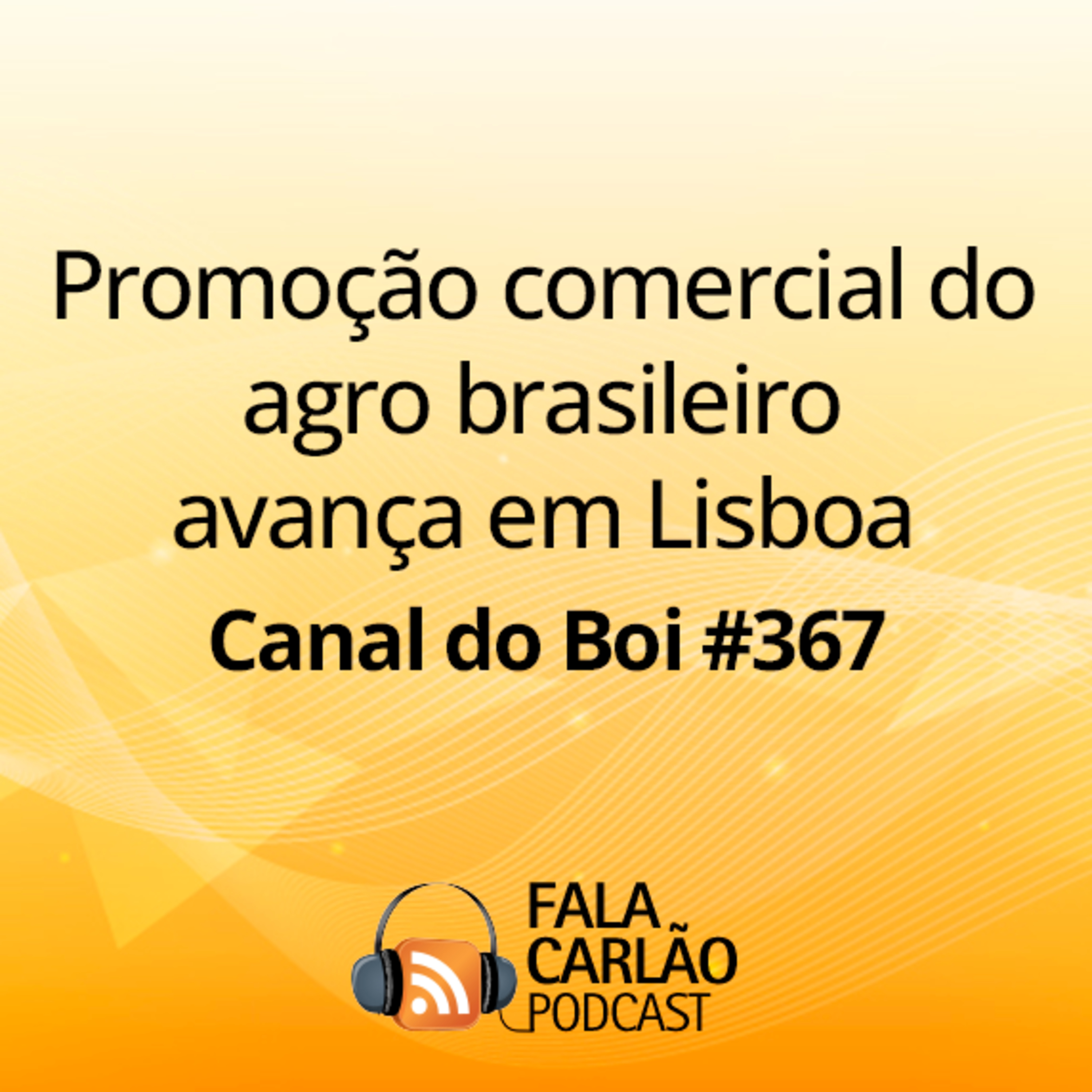 Promoção comercial do agro brasileiro avança em Lisboa | Canal do Boi #367  episode artwork
