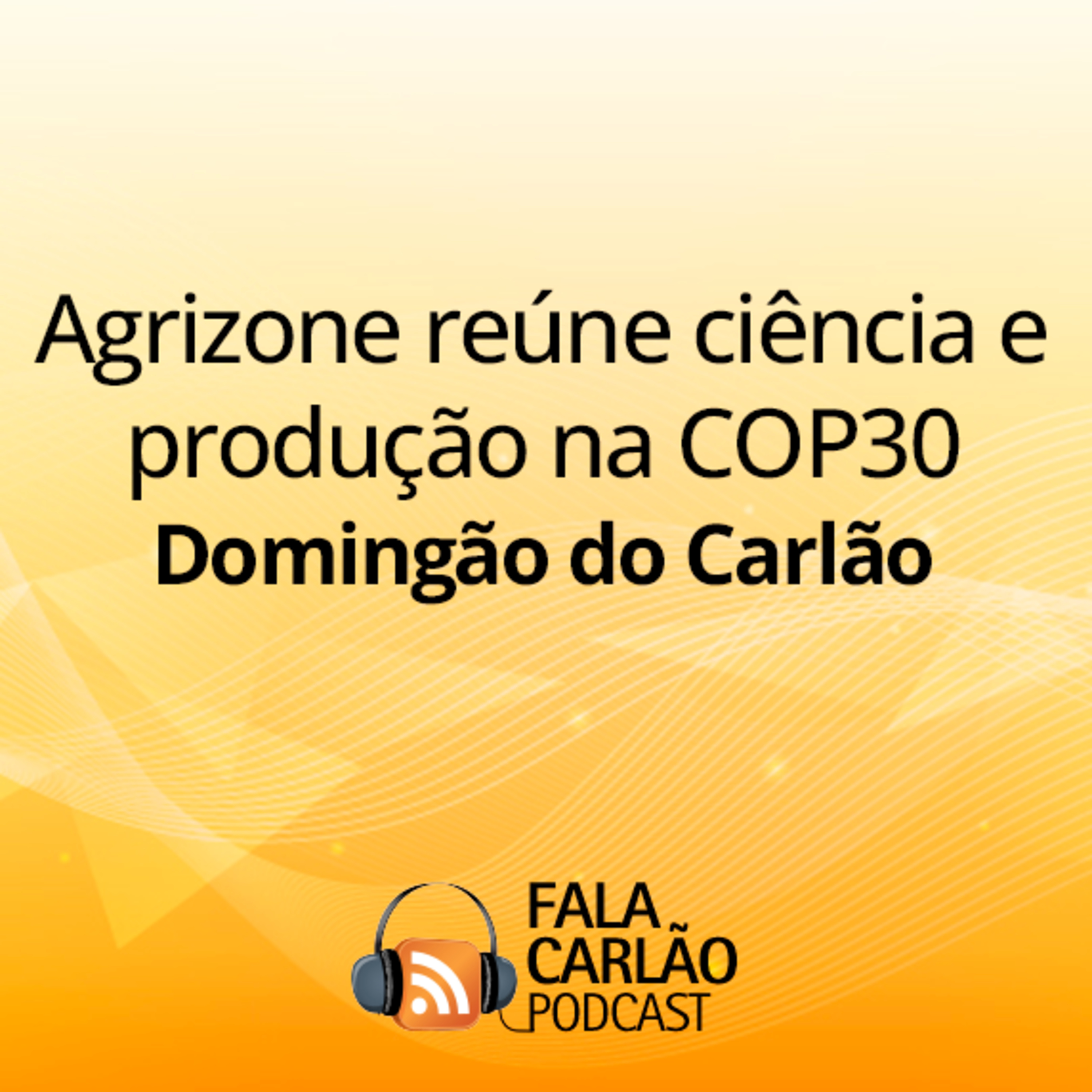 Agrizone reúne ciência e produção na COP30 | Domingão do Carlão  episode artwork