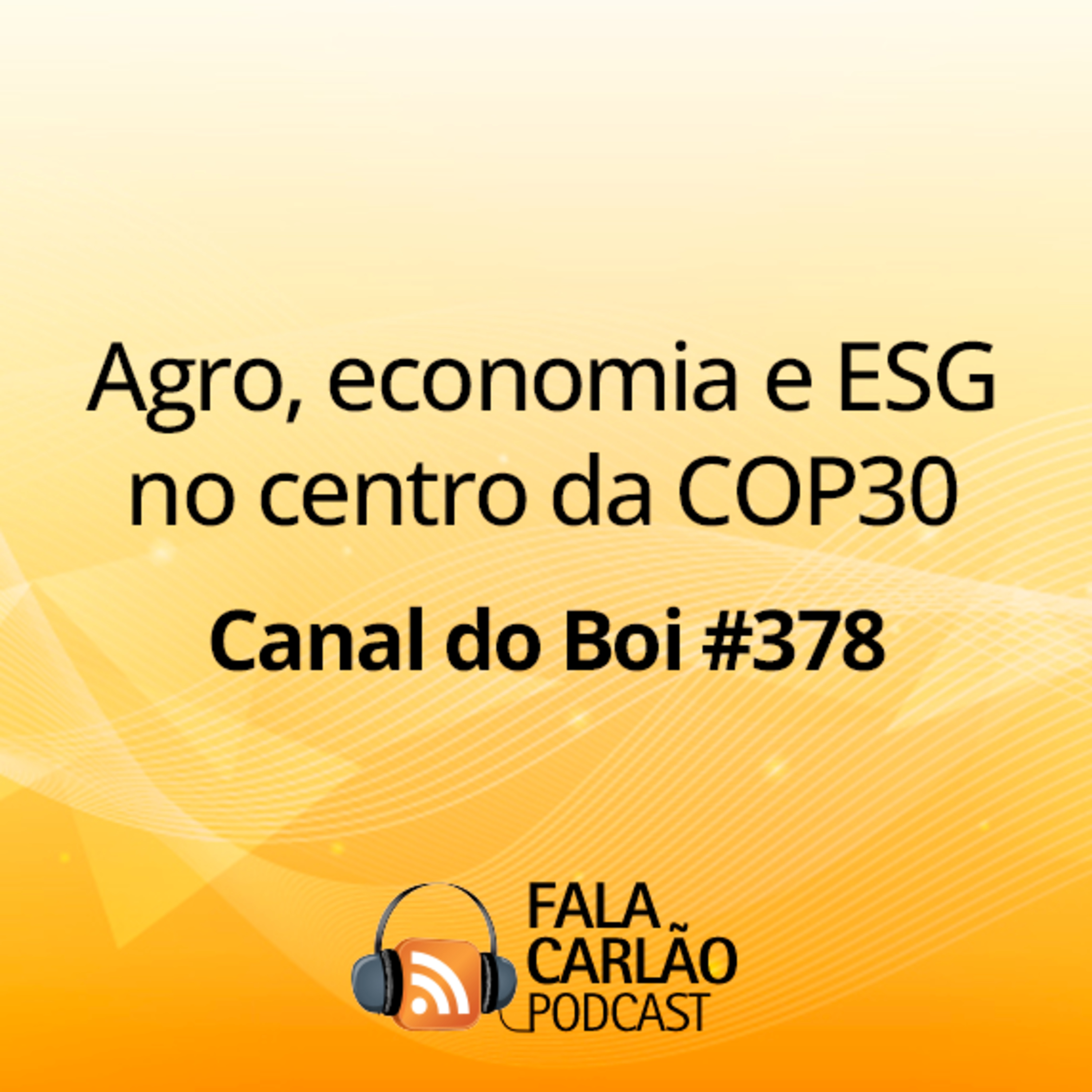 Agro, economia e ESG no centro da COP30 | Canal do Boi #378 