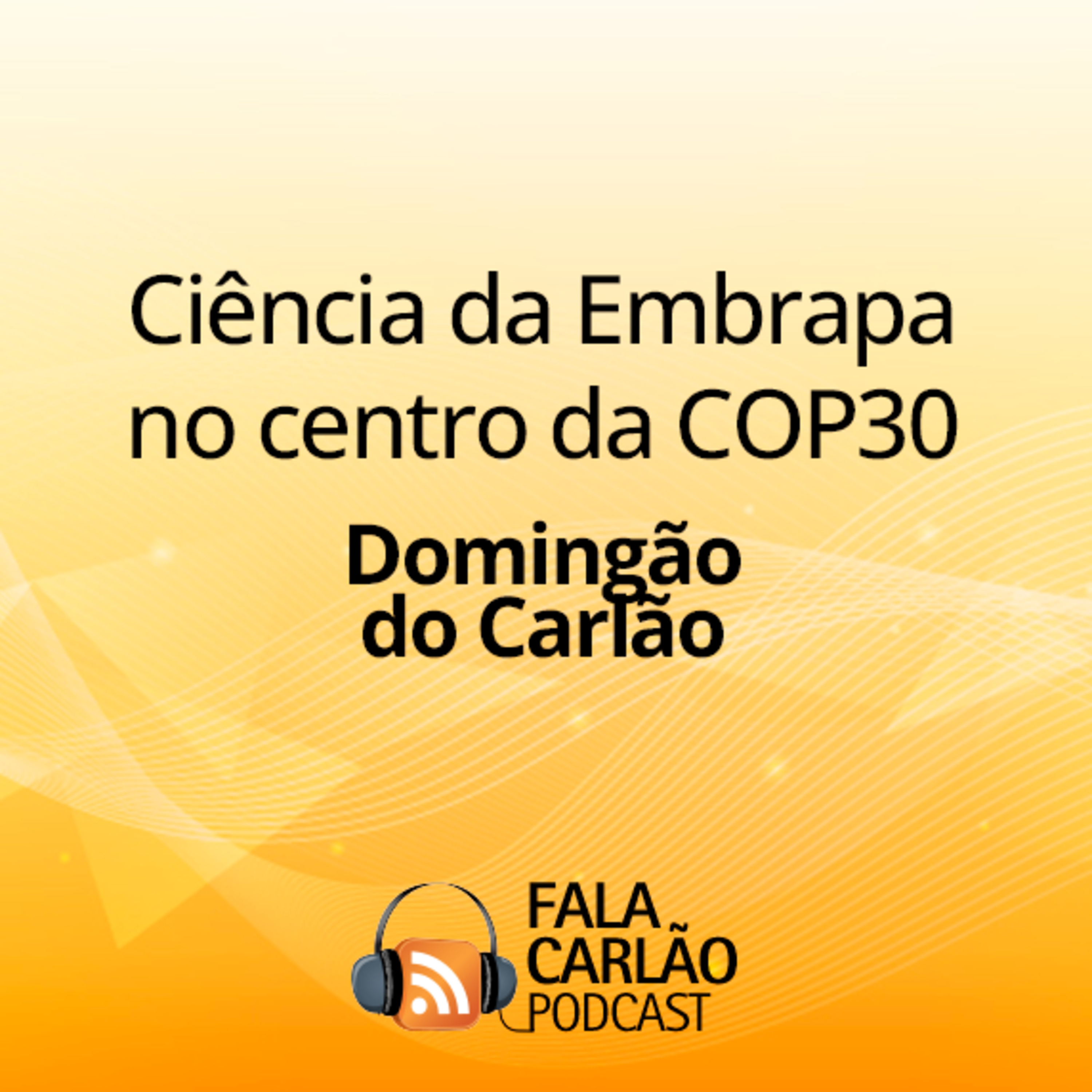 Ciência da Embrapa no centro da COP30 | Domingão do Carlão  episode artwork