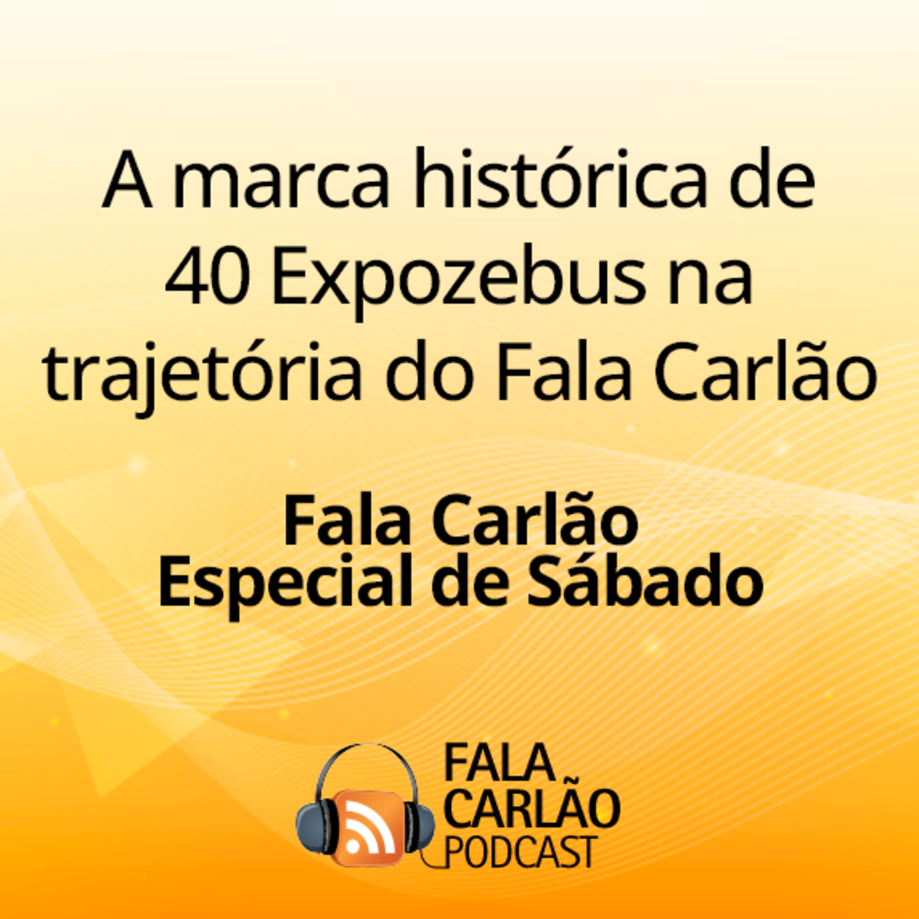 A marca histórica de 40 Expozebus na trajetória do Fala Carlão | Fala Carlão Especial de Sábado 