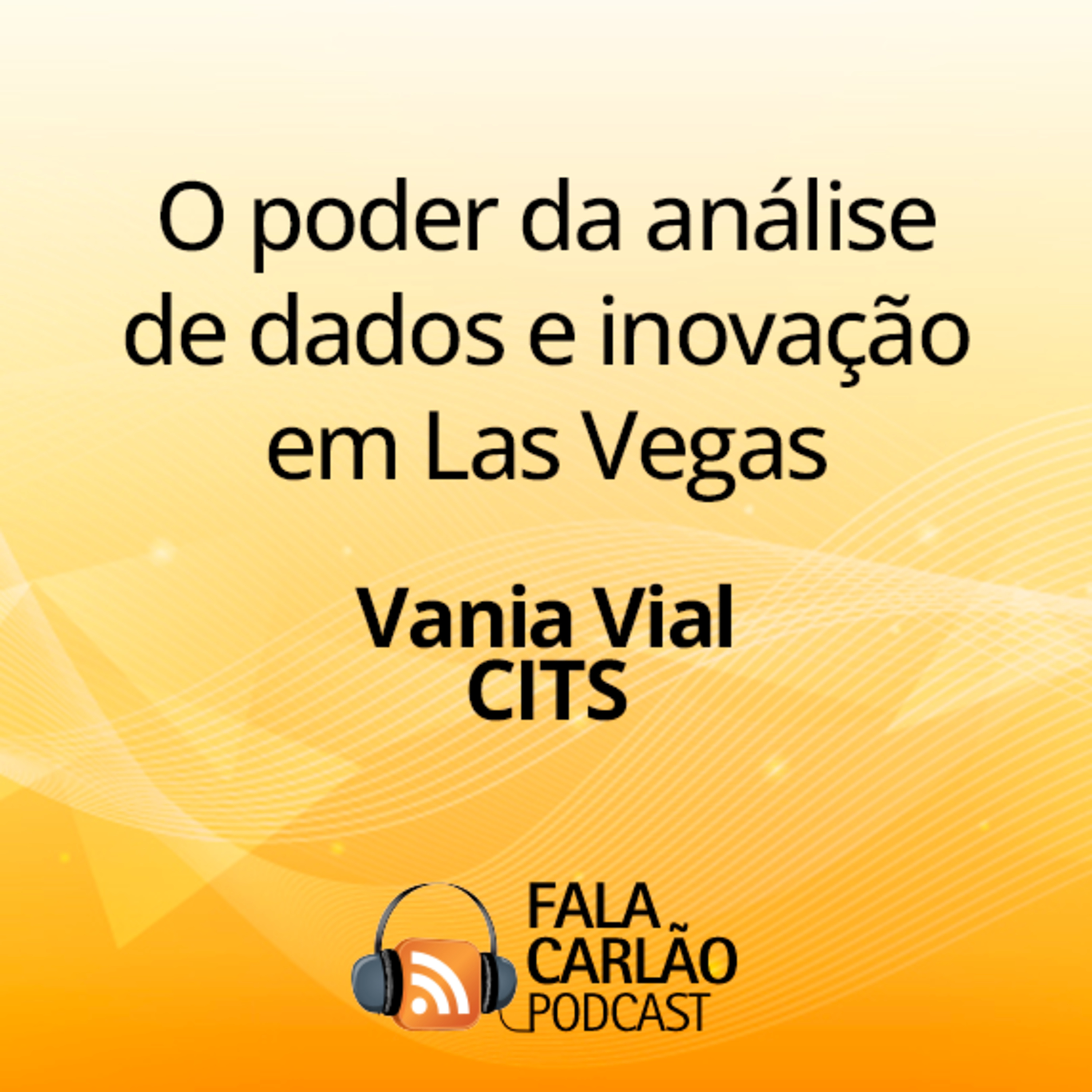 O poder da análise de dados e inovação em Las Vegas | Fala Carlão  episode artwork