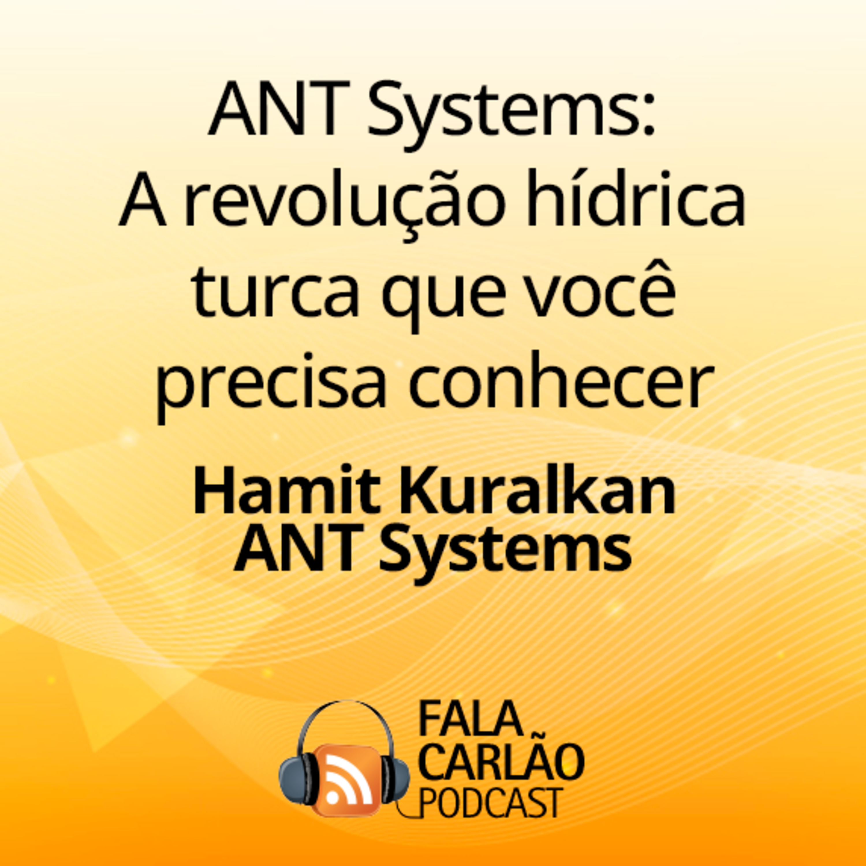 ANT Systems: A revolução hídrica turca que você precisa conhecer | Fala Carlão  episode artwork